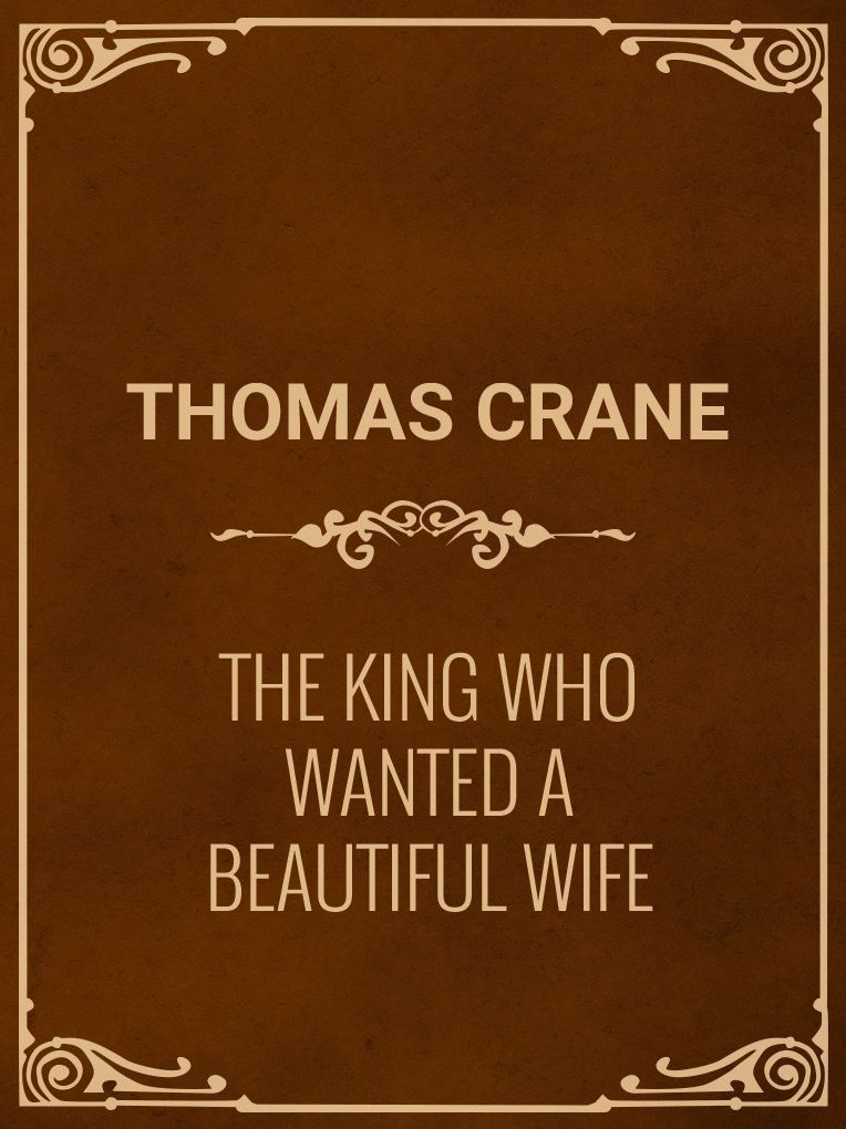 THE KING WHO WANTED A BEAUTIFUL WIFE