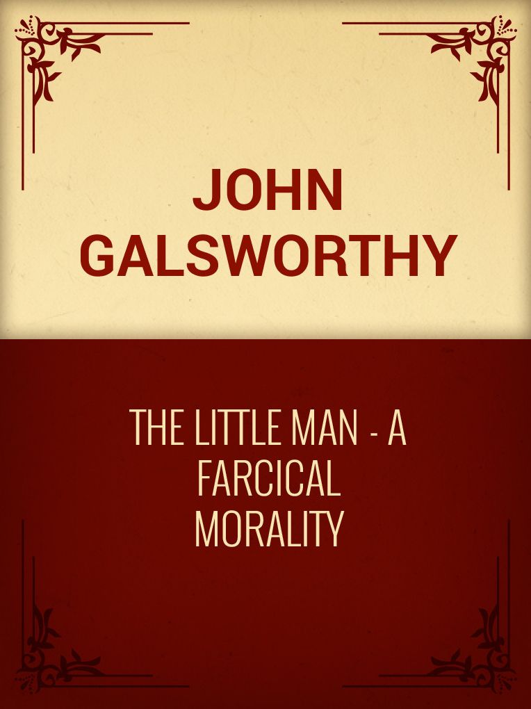 The Little Man - A Farcical Morality