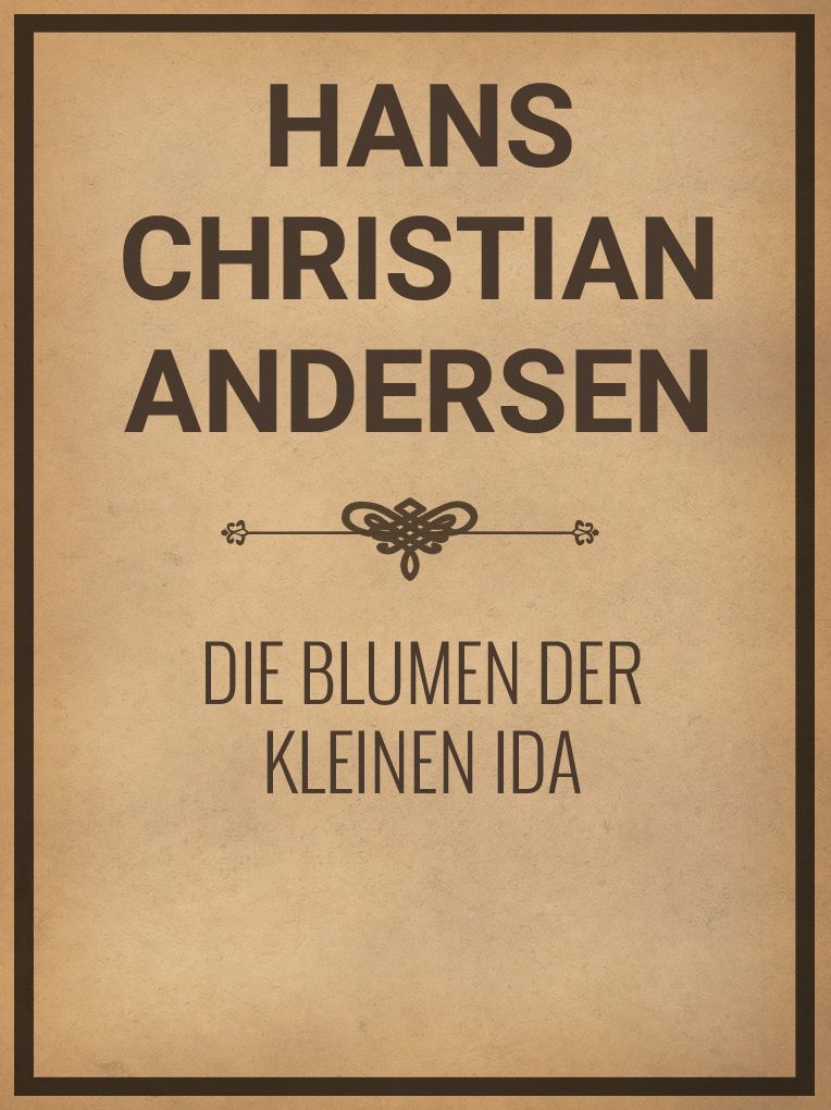 Die Blumen der kleinen Ida