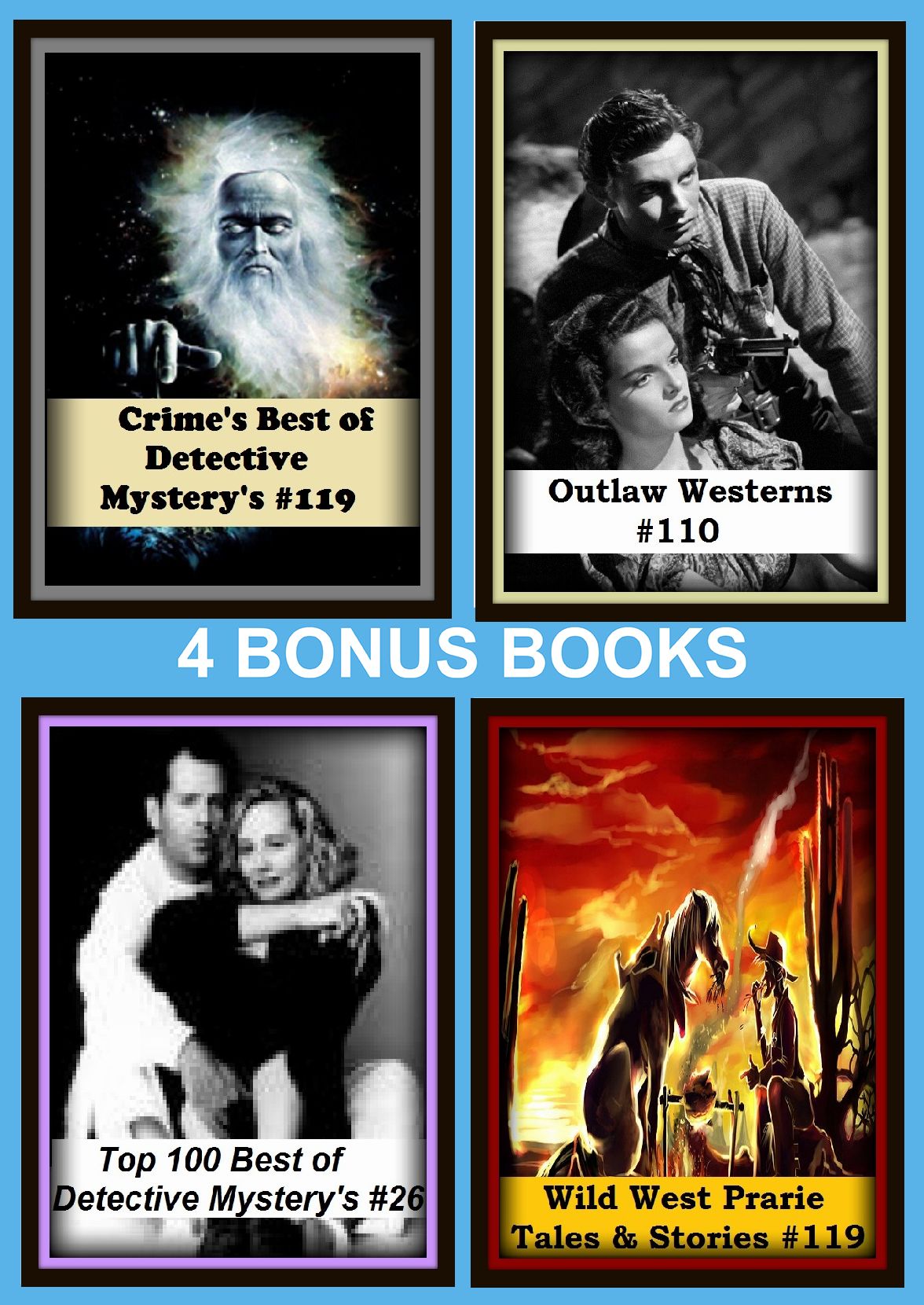 Detective : Four bonus books in one Bundle Crime's Best of Detective Mystery's #119, Outlaw Westerns #110, Top 100 Best of Detective Mystery's #26, Wild West Prarie Tales & Stories #119