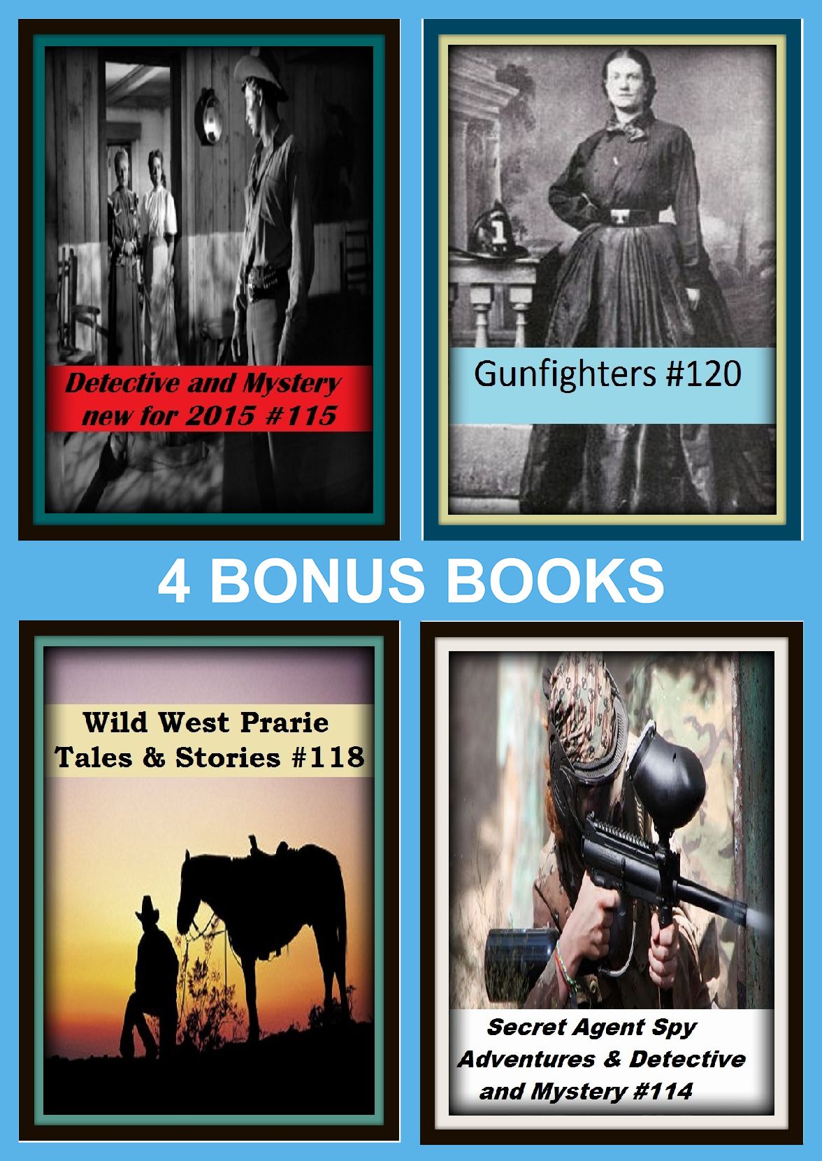 Detective : Four bonus books in one Bundle Wild West Prarie Tales & Stories #118, Detective and Mystery new for 2015 #115, Gunfighters #120, Secret Agent Spy Adventures & Detective and Mystery #114