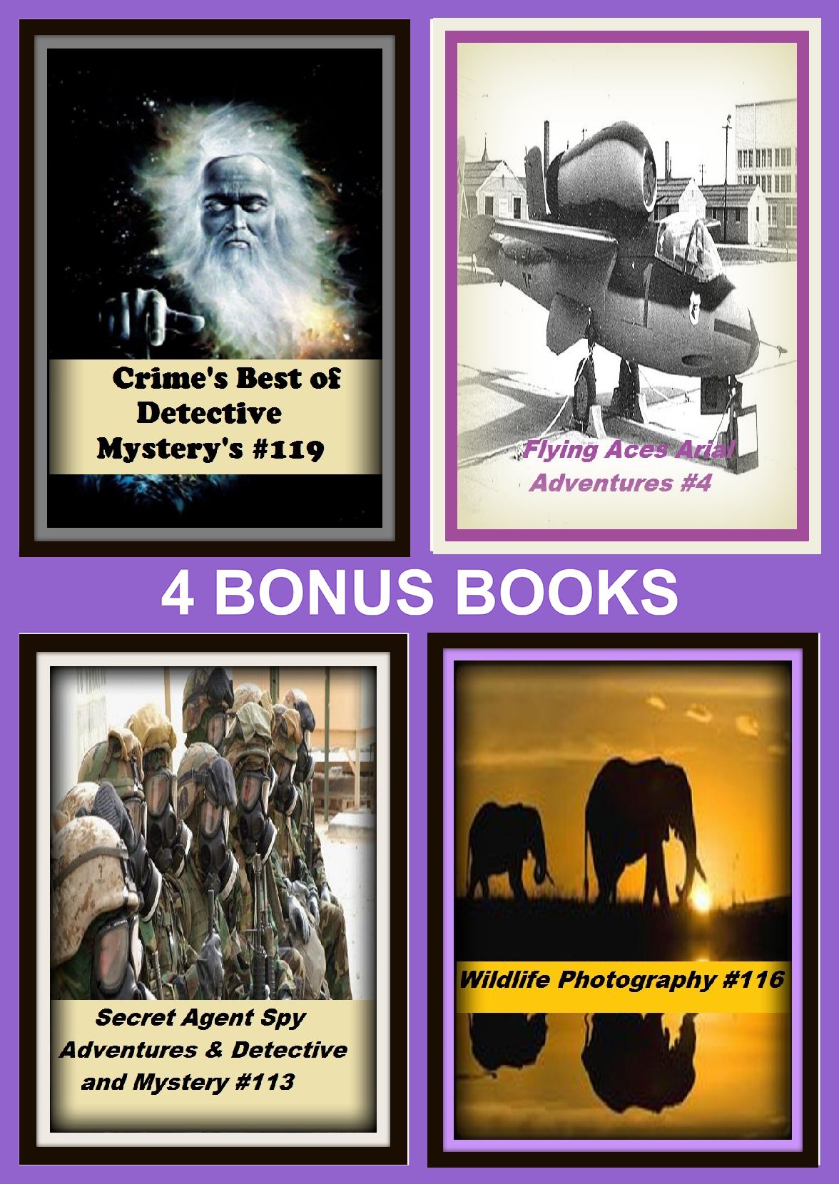 Detective : Four bonus books in one Bundle Secret Agent Spy Adventures & Detective and Mystery #113, Wildlife Photography #116, Crime's Best of Detective Mystery's #119, Flying Aces Arial Adventures #4