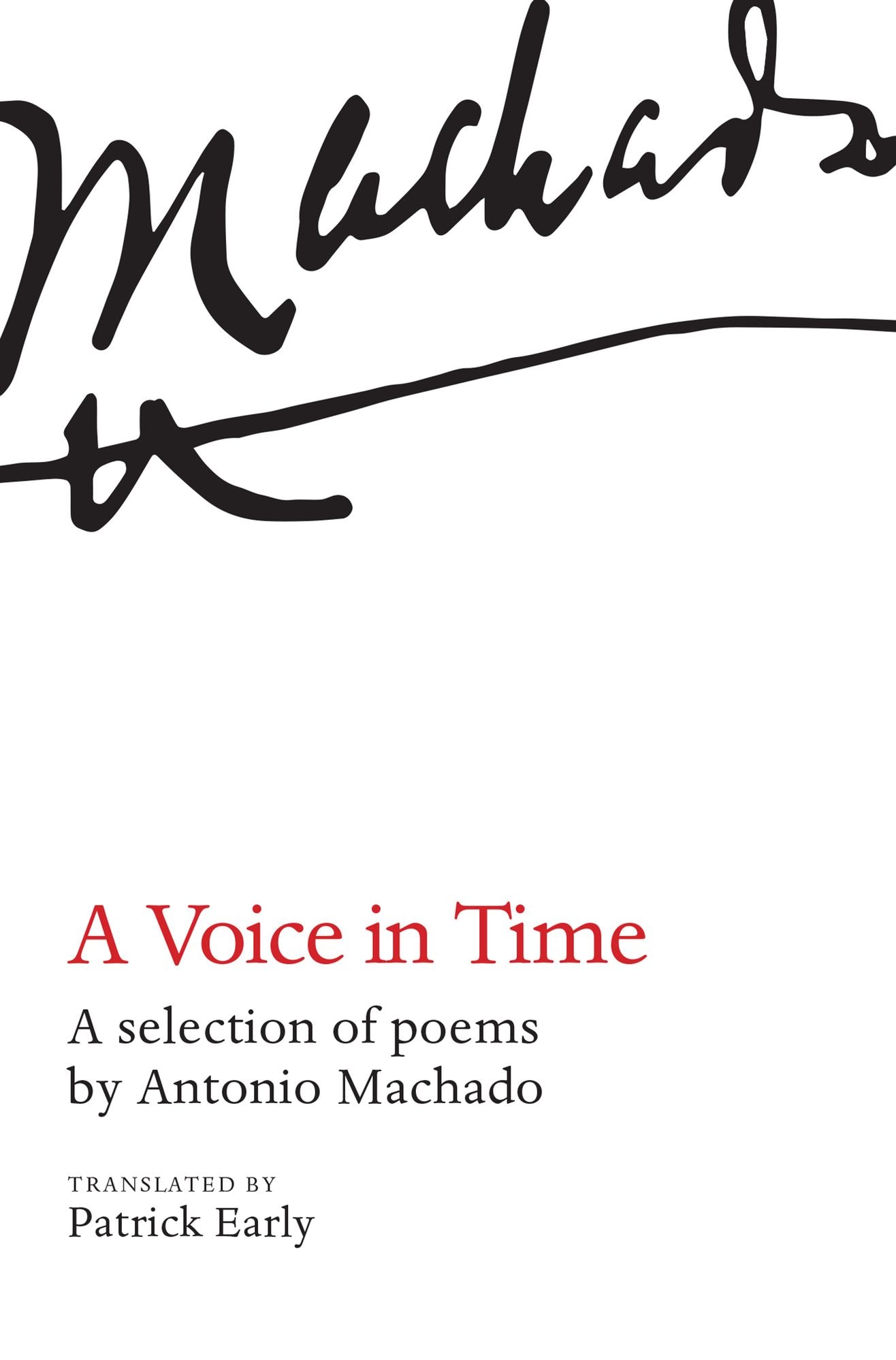 A Voice In Time: A selection of poems by Antonio Machado translated by Patrick Early