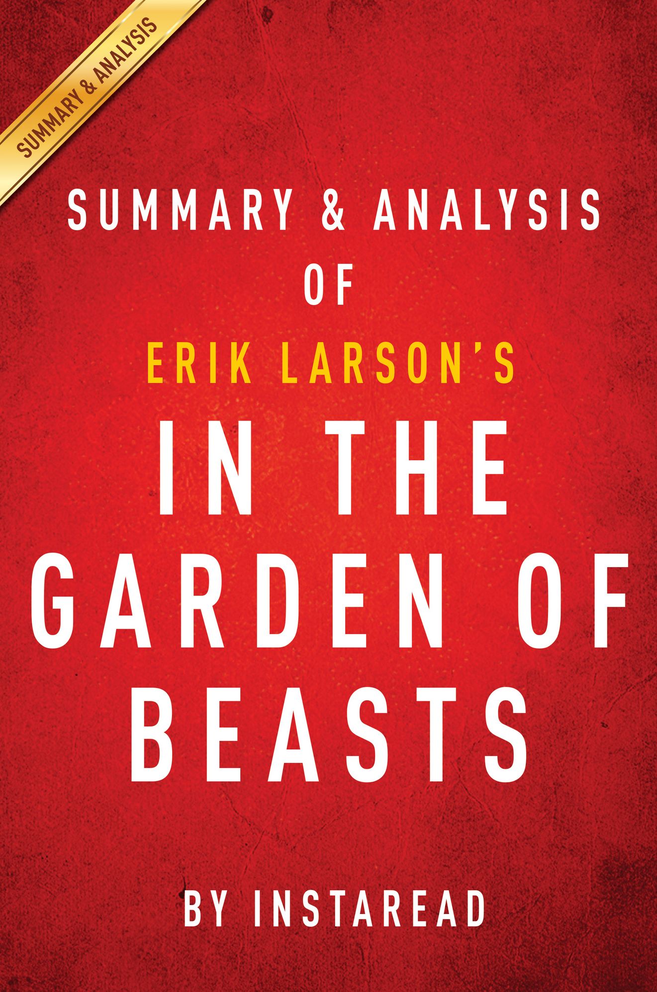 In the Garden of Beasts: by Erik Larson Summary & Analysis