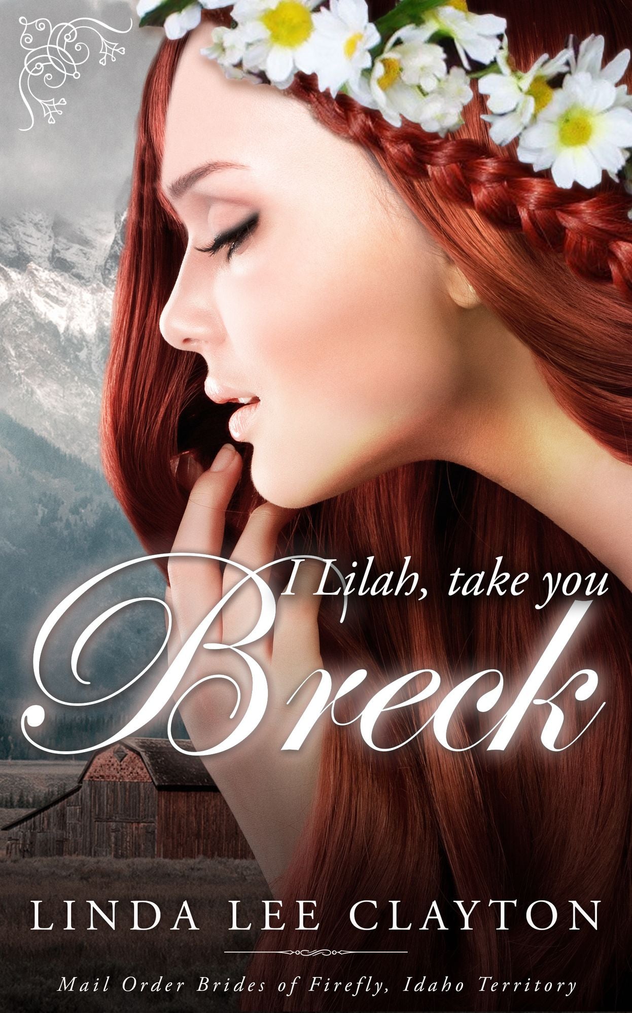 I Lilah, Take You Breck: The Brides of Firefly, Idaho Territory (Book 2)