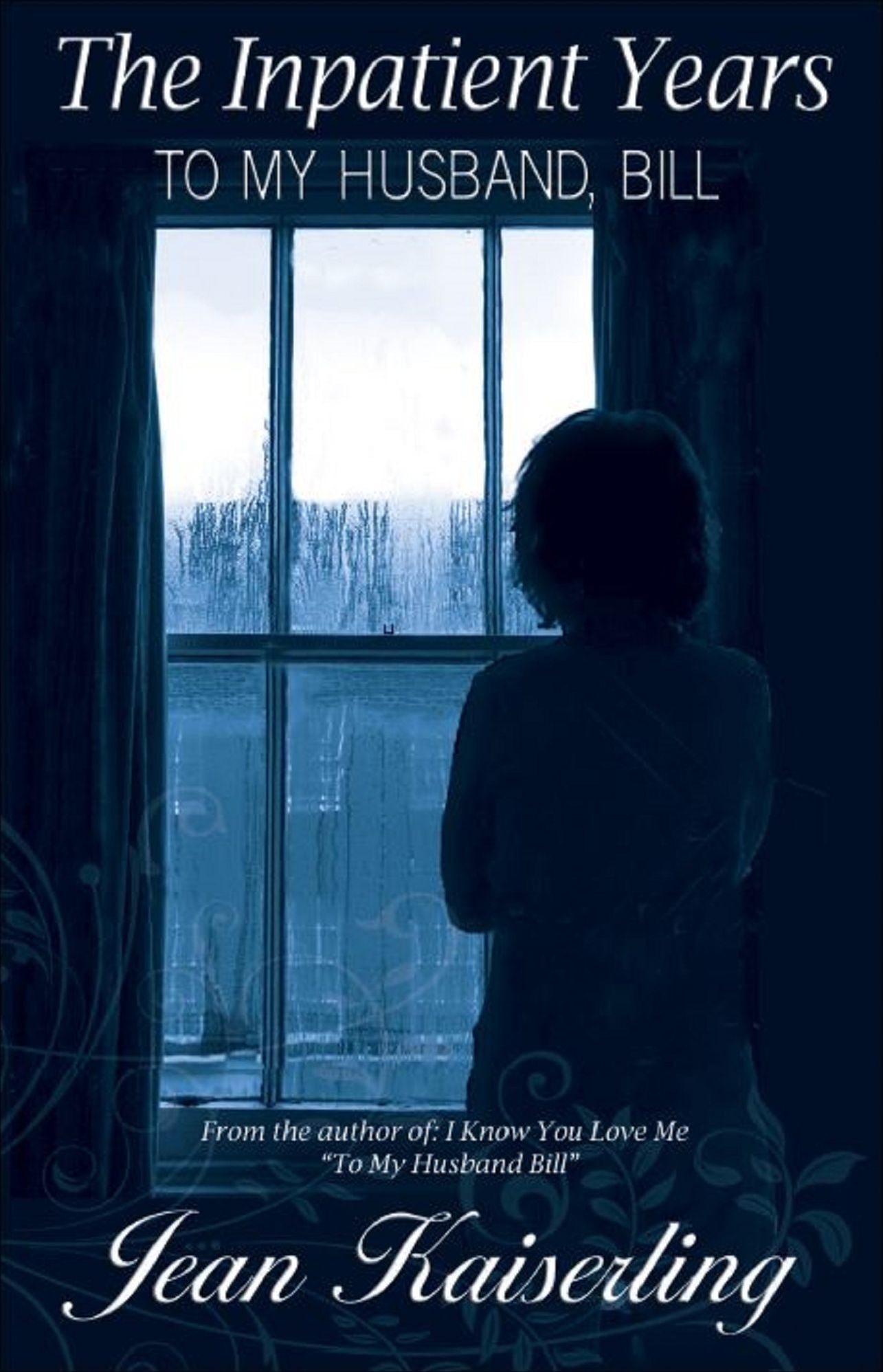 The Inpatient Years "To My Husband, Bill"