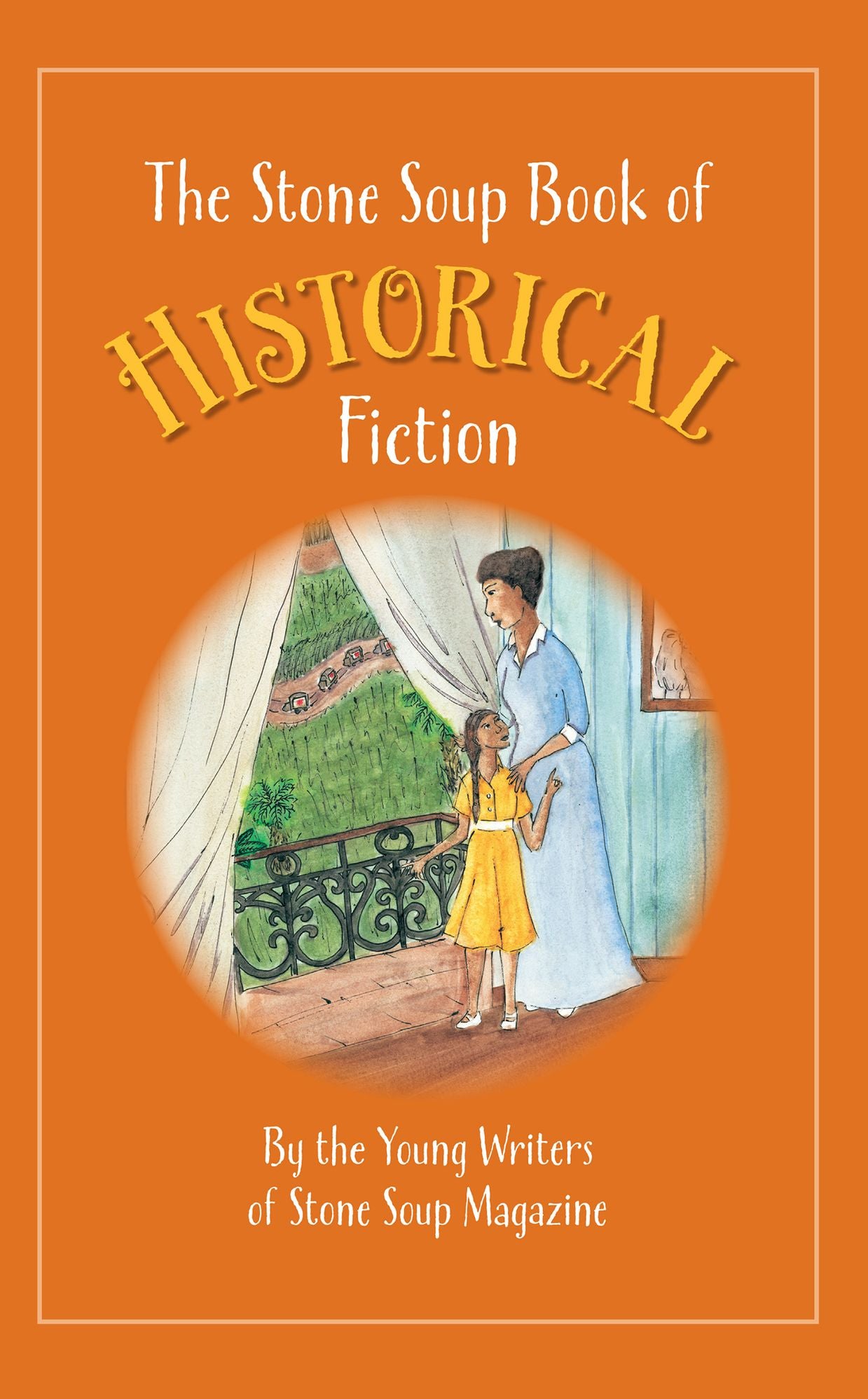 The Stone Soup Book of Historical Fiction