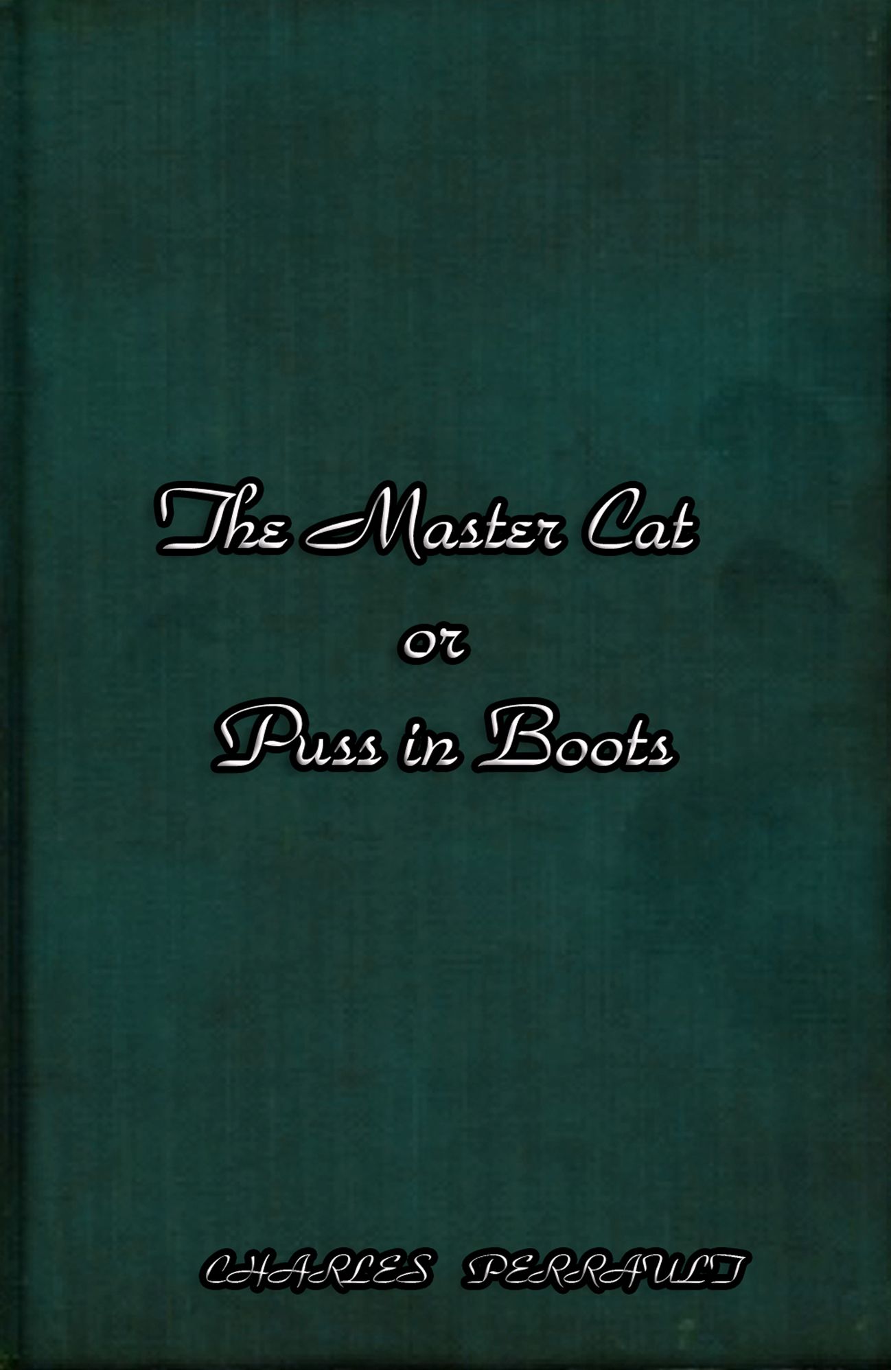The Master Cat or Puss in Boots (illustrated)