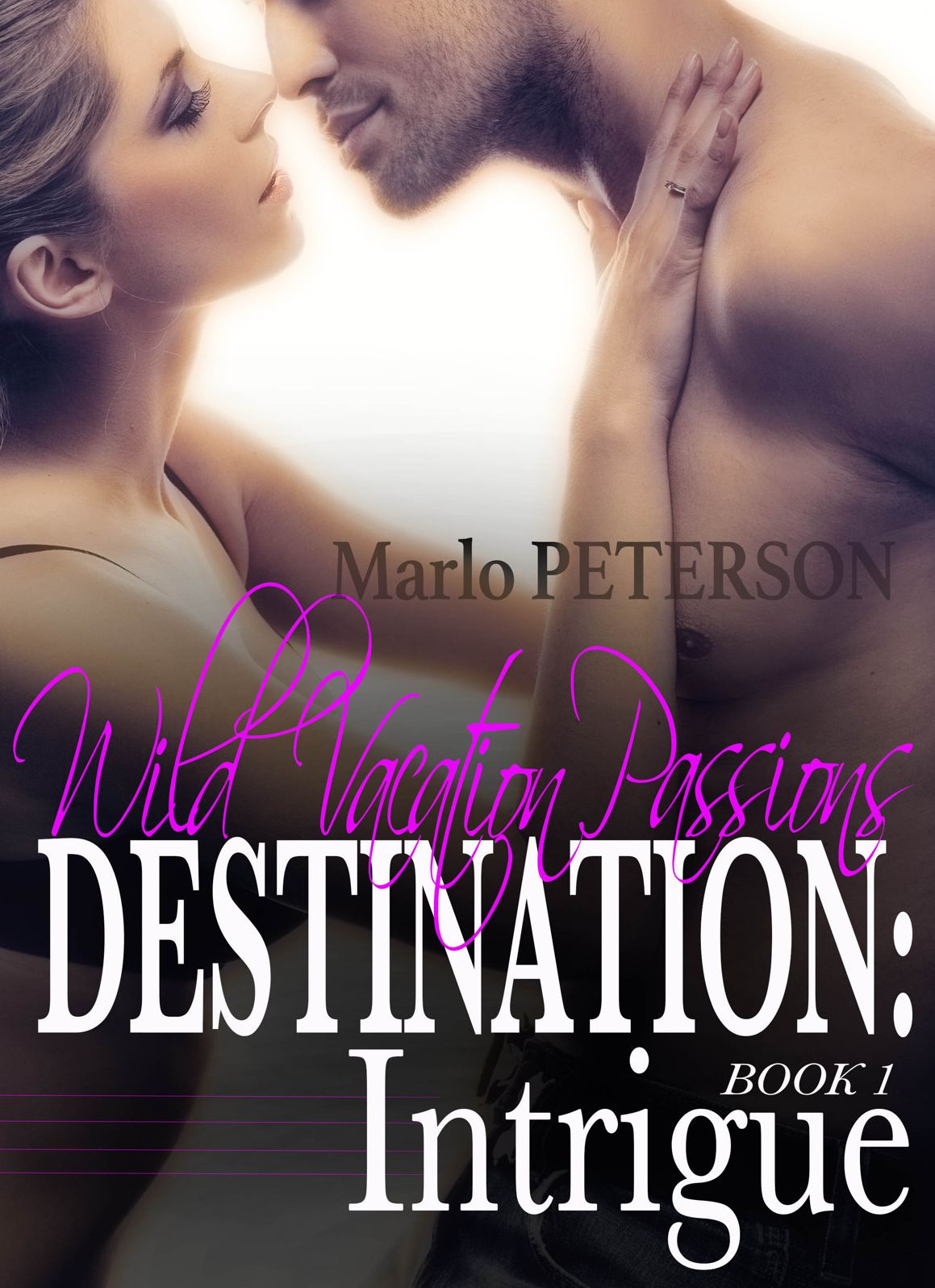 Destination: Intrigue (Threesome Erotica, Wild Vacation Passions #1)
