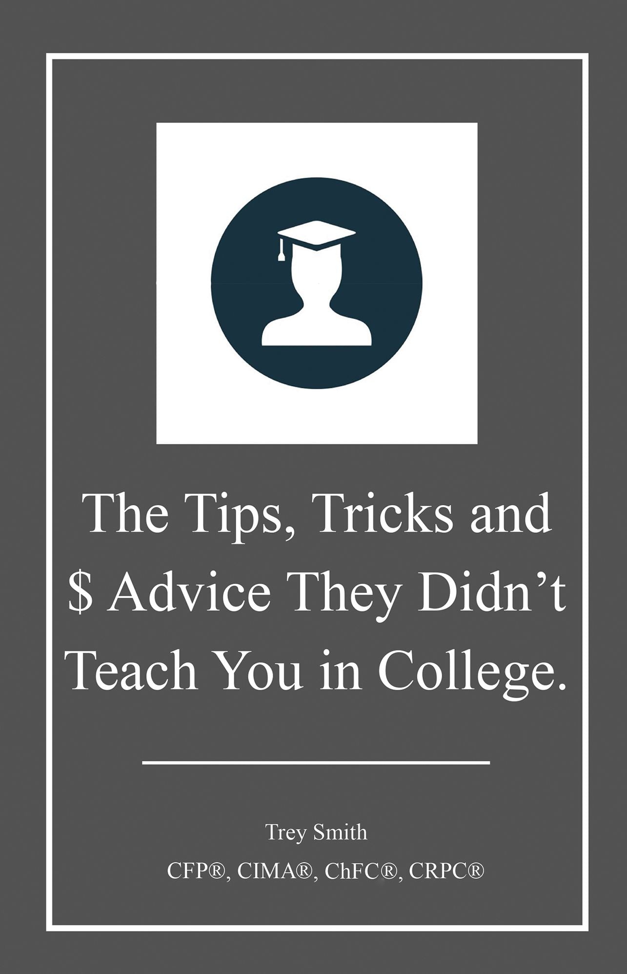 The Tips, Tricks and $ Advice They Didn't Teach You in College
