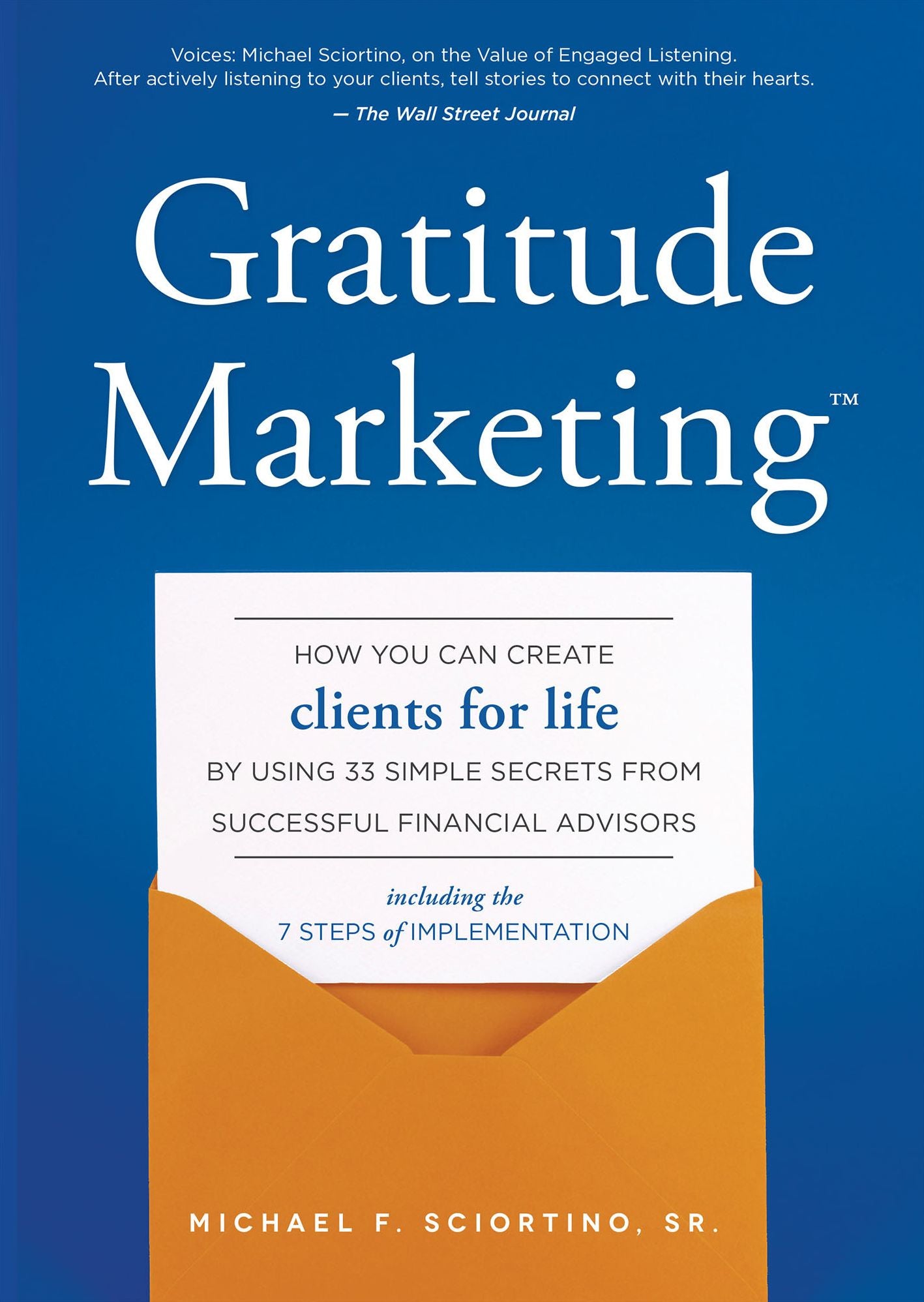 Gratitude Marketing: How You Can Create Clients For Life By Using 33 Simple Secrets From Successful Financial Advisors