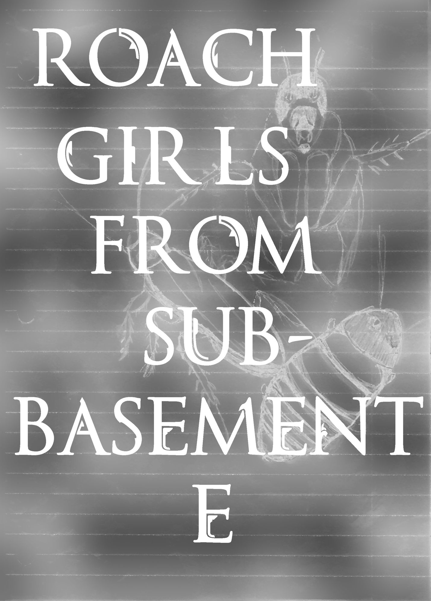 Roach Girls From Sub-Basement E