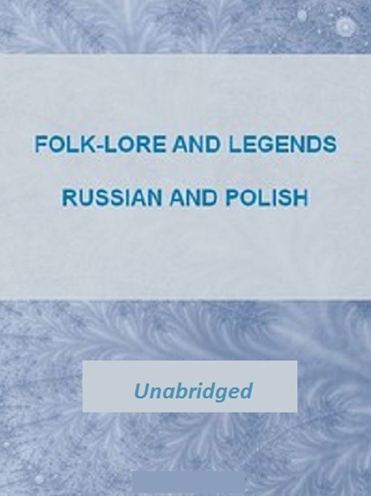 Folk-lore and Legends: Russian and Polish (Unabridged)