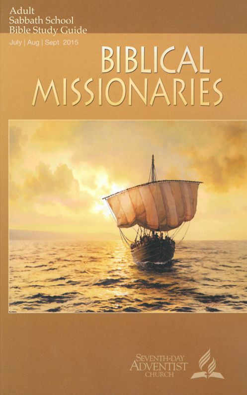 Biblical Missionaries Adult Sabbath School Bible Study Guide 3Q2015
