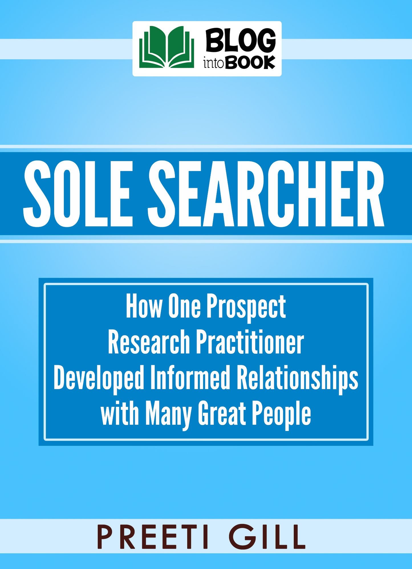 Sole Searcher: How one prospect research practitioner developed informed relationships with many great people