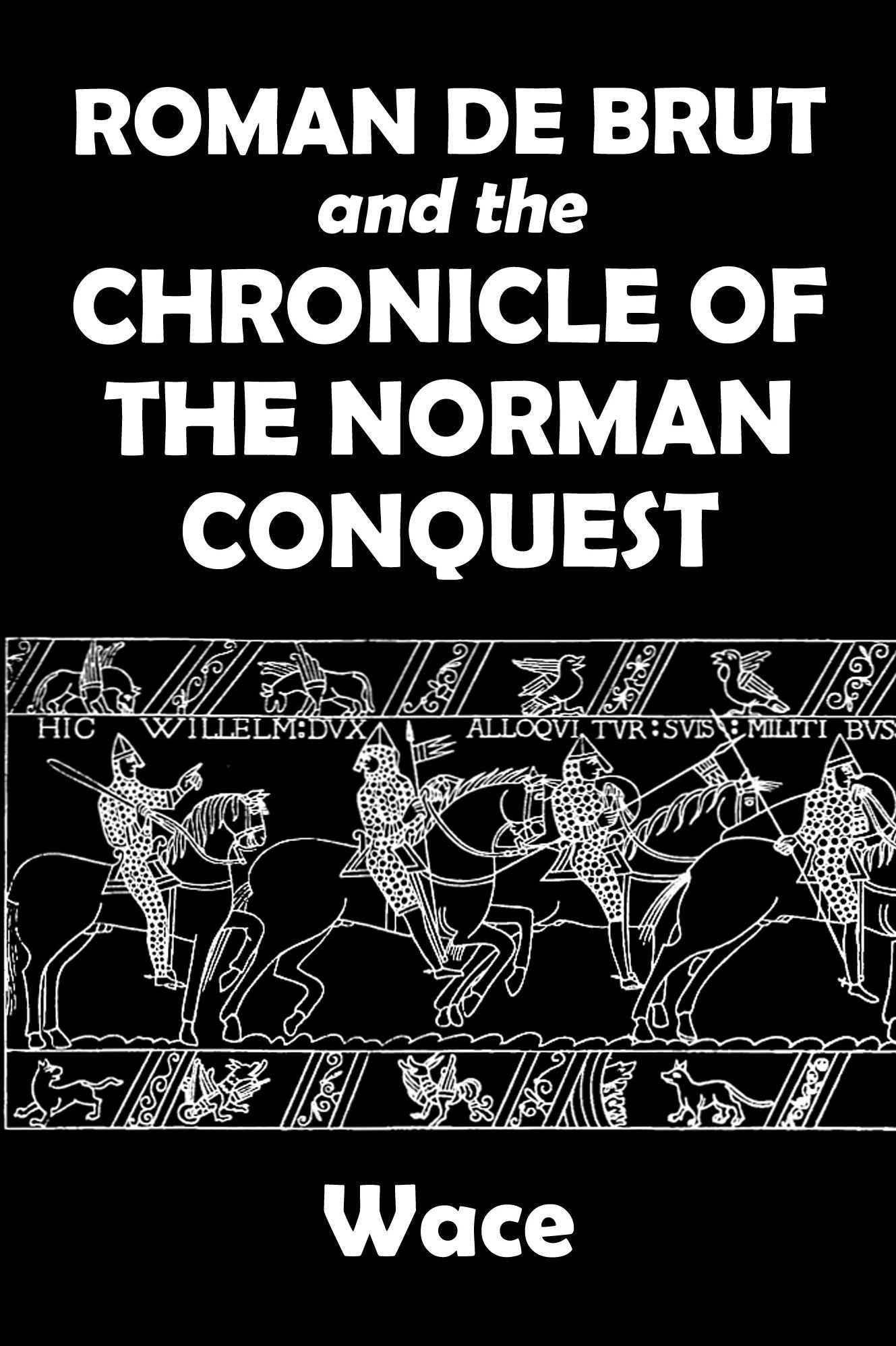 Roman De Brut and The Chronicle of The Norman Conquest By Wace
