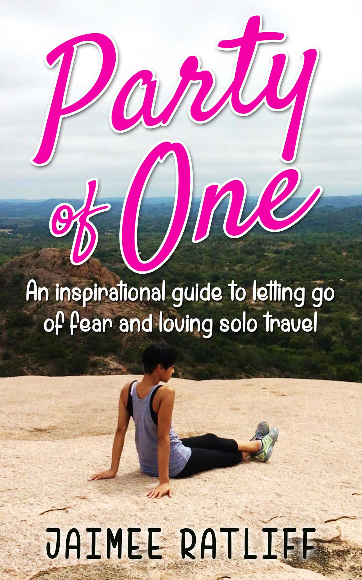 Party Of One: An Inspirational Guide to Letting Go of Fear and Loving Solo Travel