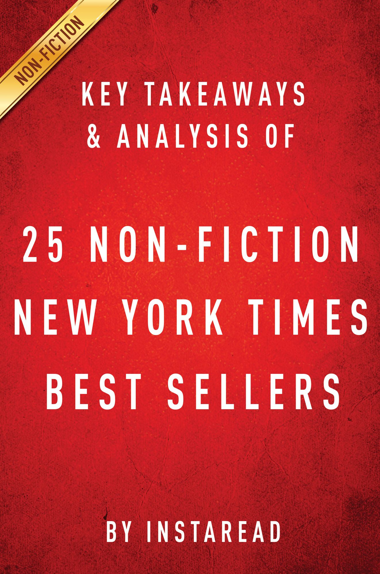 NY Times Best Sellers: A Collection of Key Takeaways & Analysis on 25 Latest Non-Fiction Books from 2015