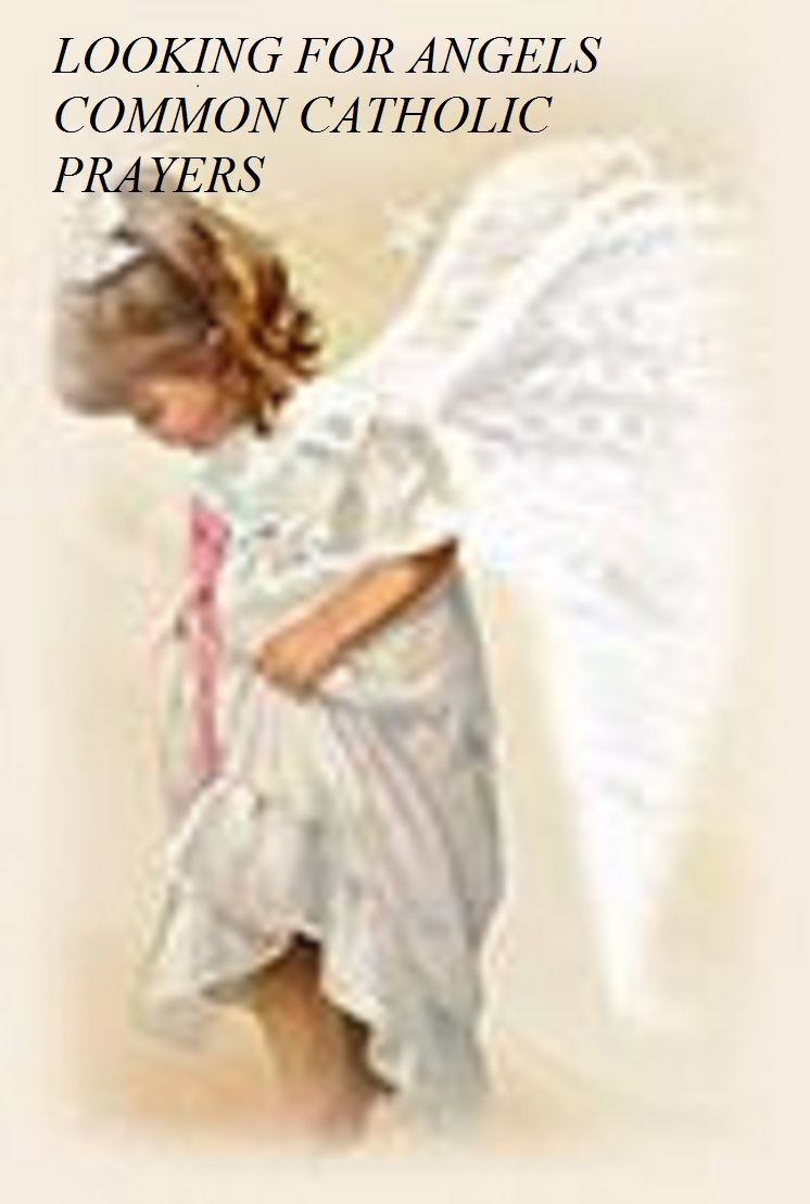Looking for Angels Common Catholic Prayers
