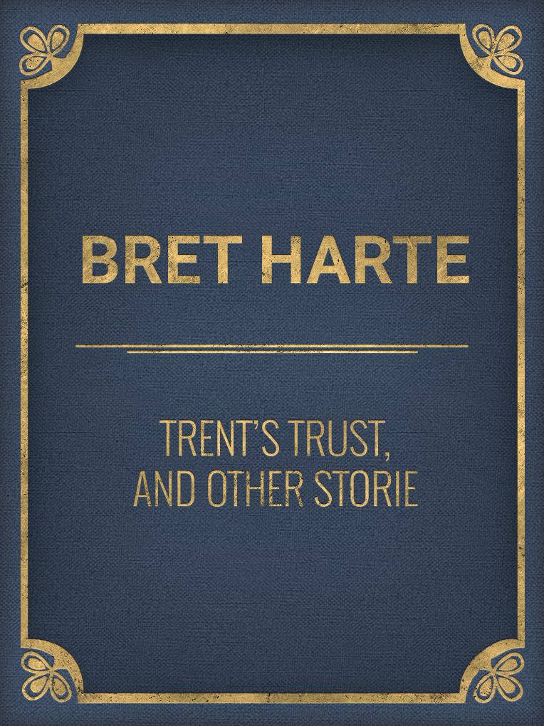 Trent's Trust, and Other Stories