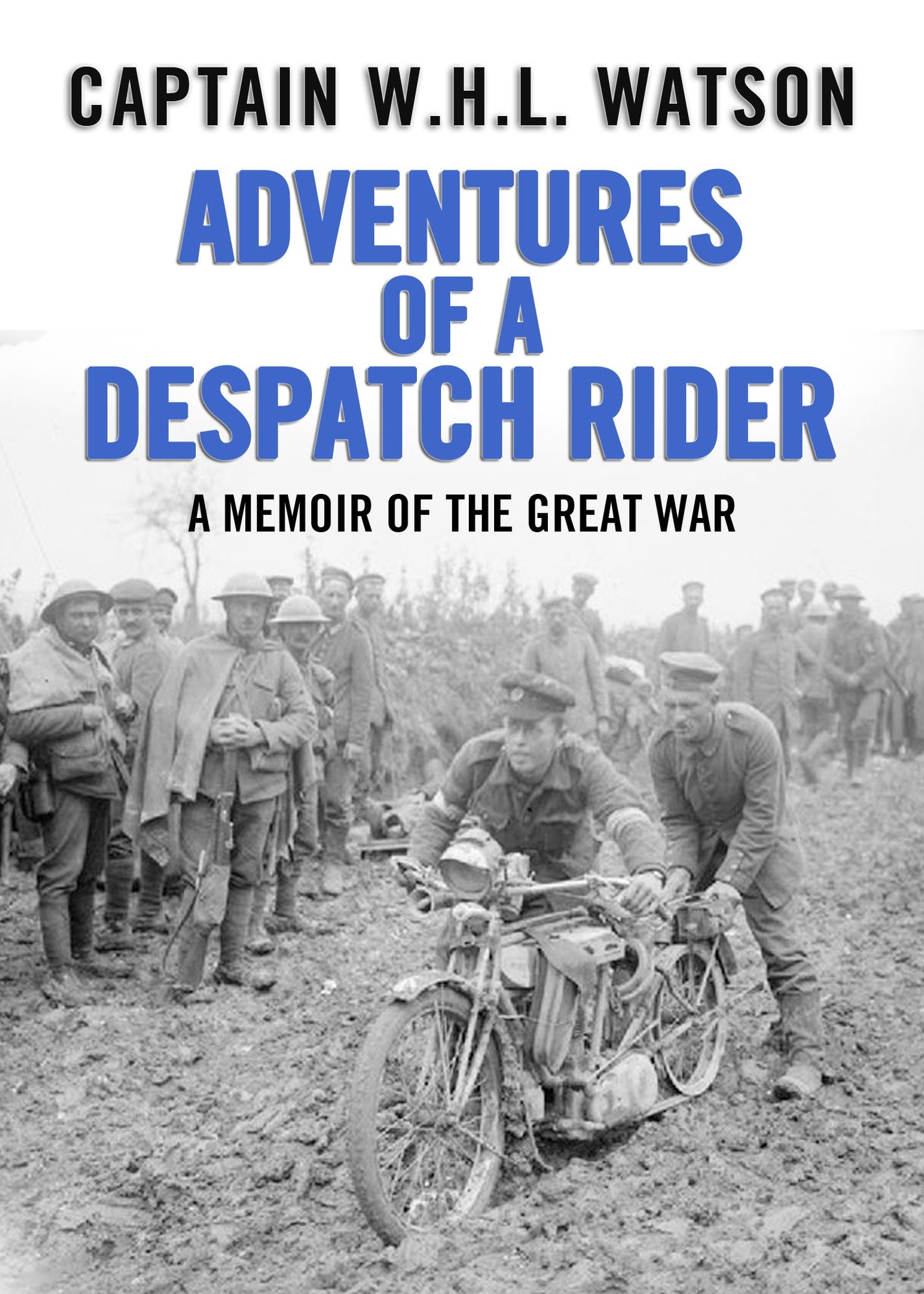 Adventures of a Despatch Rider: A Memoir of the Great War