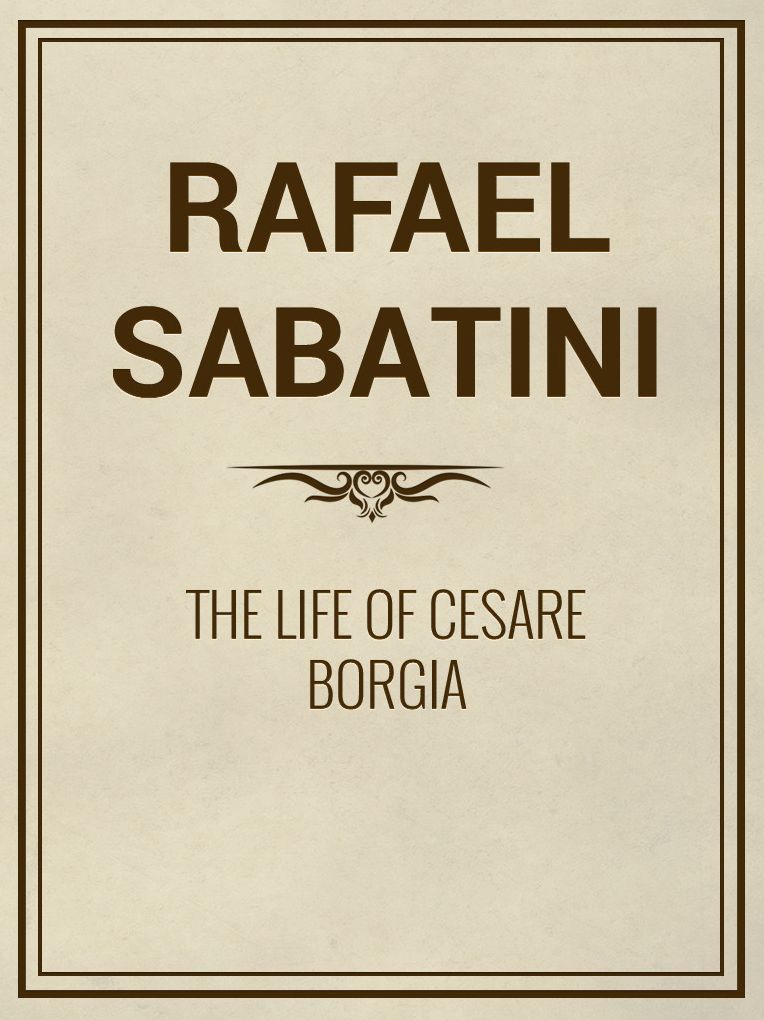 The Life of Cesare Borgia