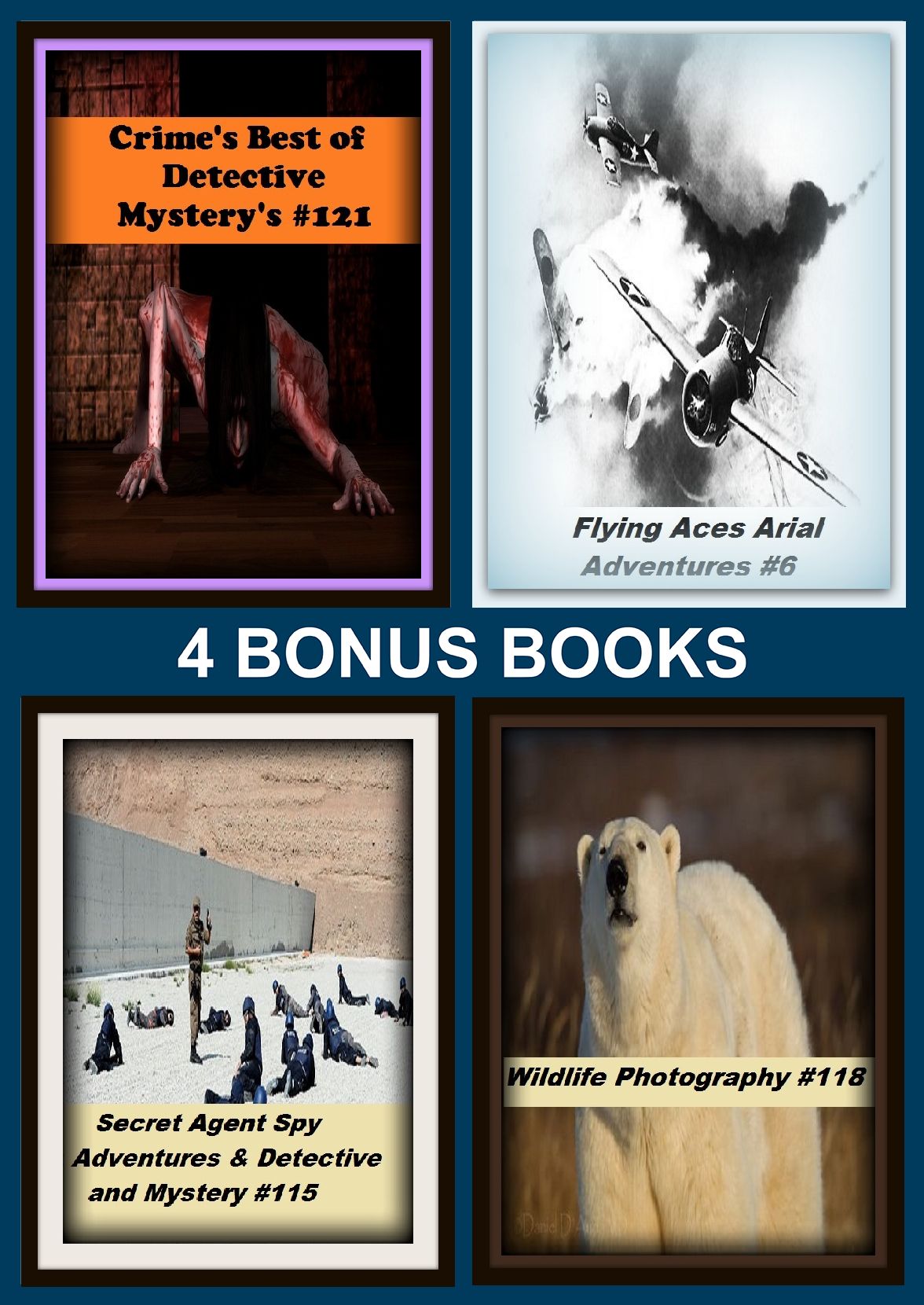 Detective : Four bonus books in one Bundle Secret Agent Spy Adventures & Detective and Mystery #115, Wildlife Photography #118, Crime's Best of Detective Mystery's #121, Flying Aces Arial Adventures #6