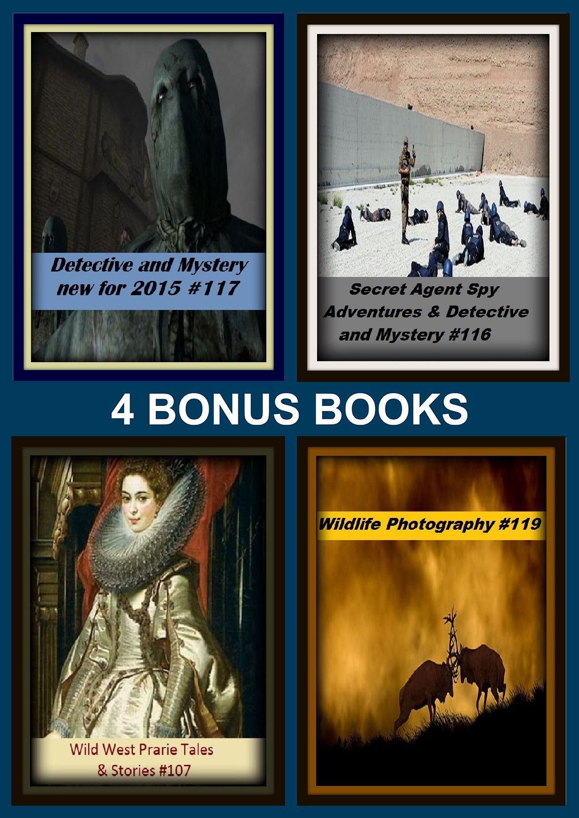 Detective : Four bonus books in one Bundle Detective and Mystery new for 2015 #117, Secret Agent Spy Adventures & Detective and Mystery #116, Western Books #122, Wildlife Photography #119