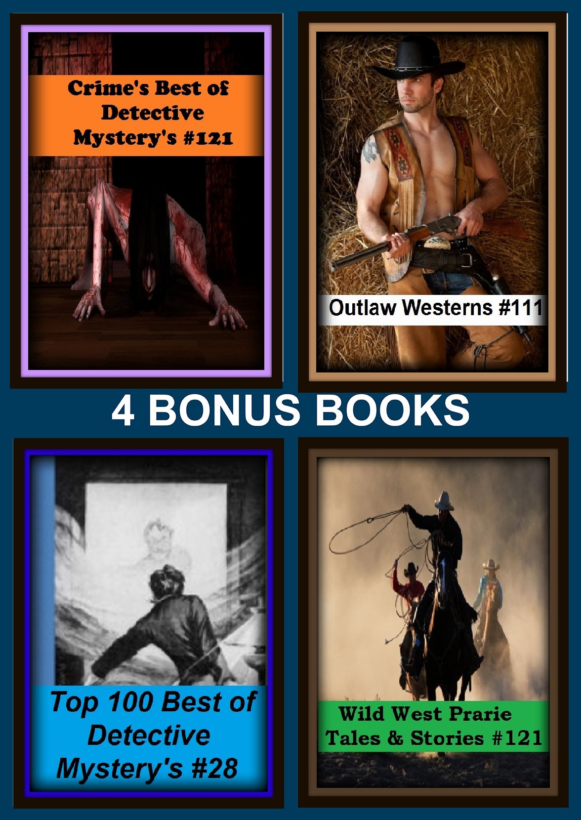 Detective : Four bonus books in one Bundle Crime's Best of Detective Mystery's #121, Outlaw Westerns #111, Top 100 Best of Detective Mystery's #28, Wild West Prarie Tales & Stories #121