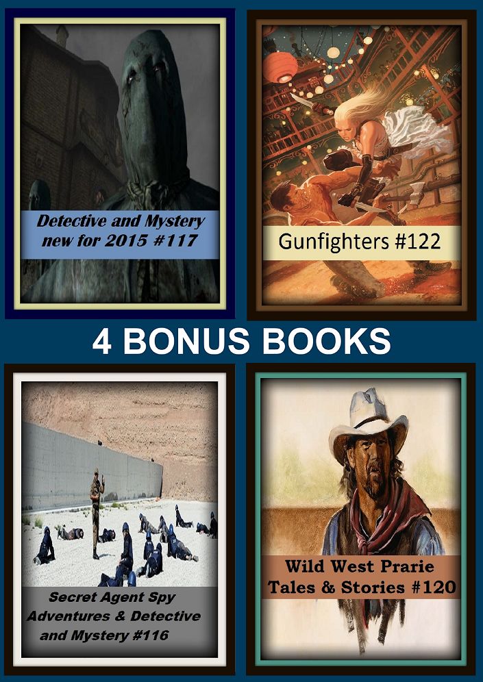 Detective : Four bonus books in one Bundle Wild West Prarie Tales & Stories #120, Detective and Mystery new for 2015 #117, Gunfighters #122, Secret Agent Spy Adventures & Detective and Mystery #116