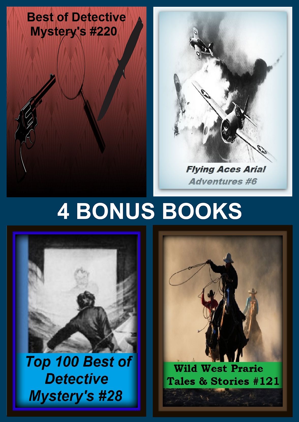 Detective : Four bonus books in one Bundle Flying Aces Arial Adventures #6, Top 100 Best of Detective Mystery's #28, Wild West Prarie Tales & Stories #121, Best of Detective Mystery's #220