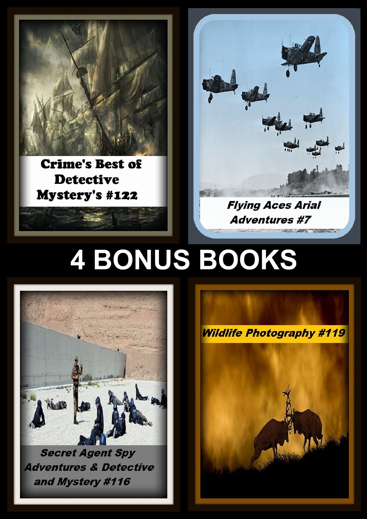 Detective : Four bonus books in one Bundle Secret Agent Spy Adventures & Detective and Mystery #116, Wildlife Photography #119, Crime's Best of Detective Mystery's #122, Flying Aces Arial Adventures #7