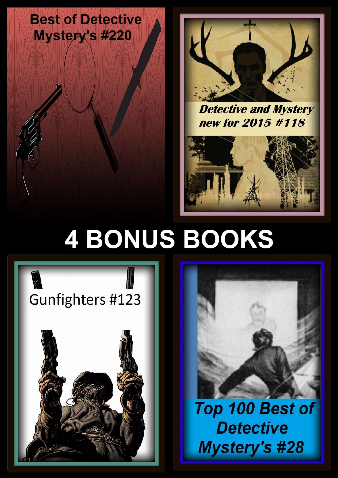 Detective : Four bonus books in one Bundle Top 100 Best of Detective Mystery's #28, Best of Detective Mystery's #220, Detective and Mystery new for 2015 #118, Gunfighters #123