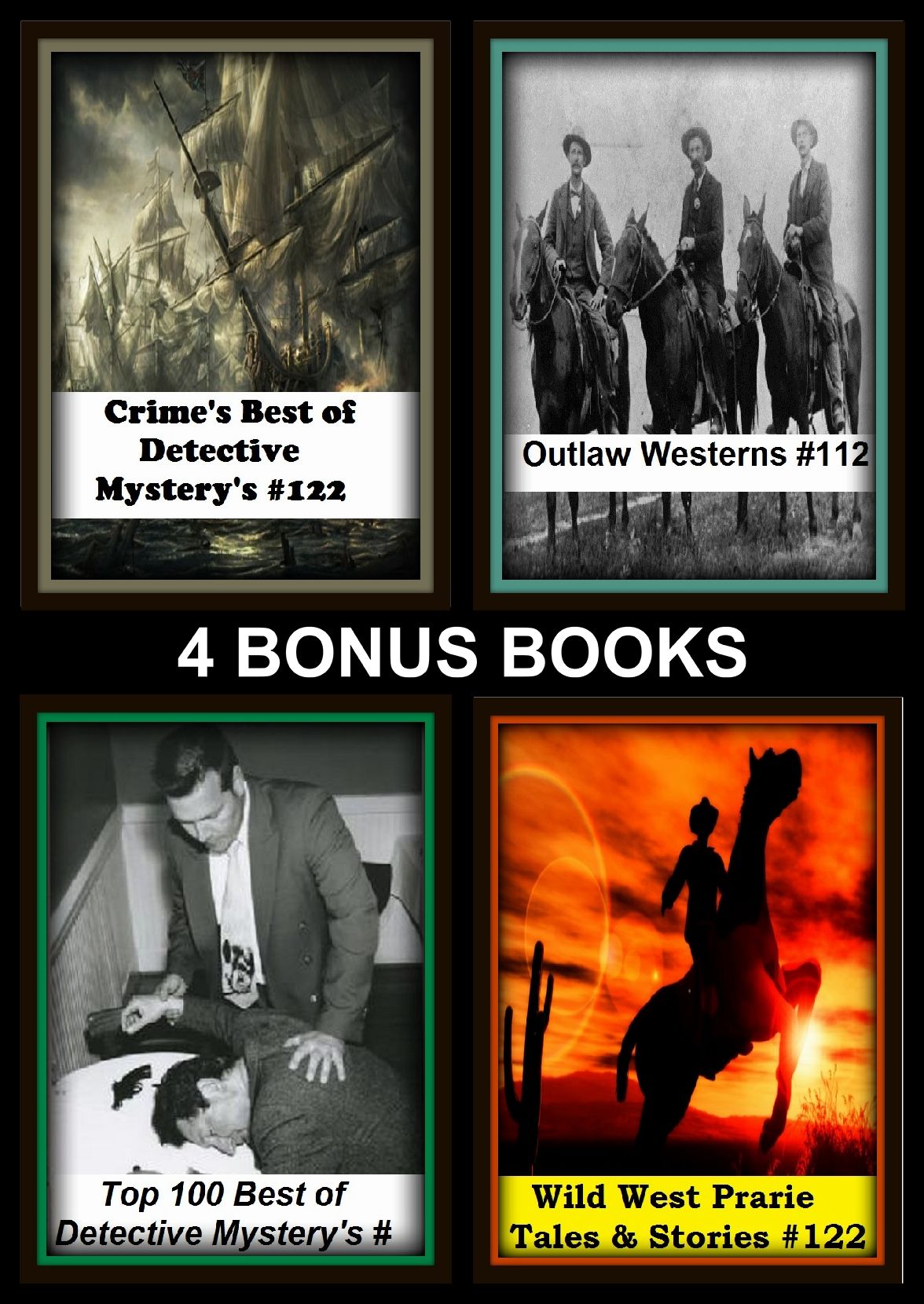 Detective : Four bonus books in one Bundle Crime's Best of Detective Mystery's #122, Outlaw Westerns #112, Top 100 Best of Detective Mystery's #29, Wild West Prarie Tales & Stories #122