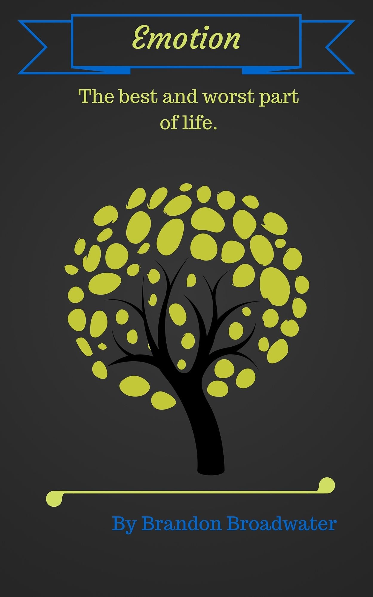 Emotion: The best and worst part of life.