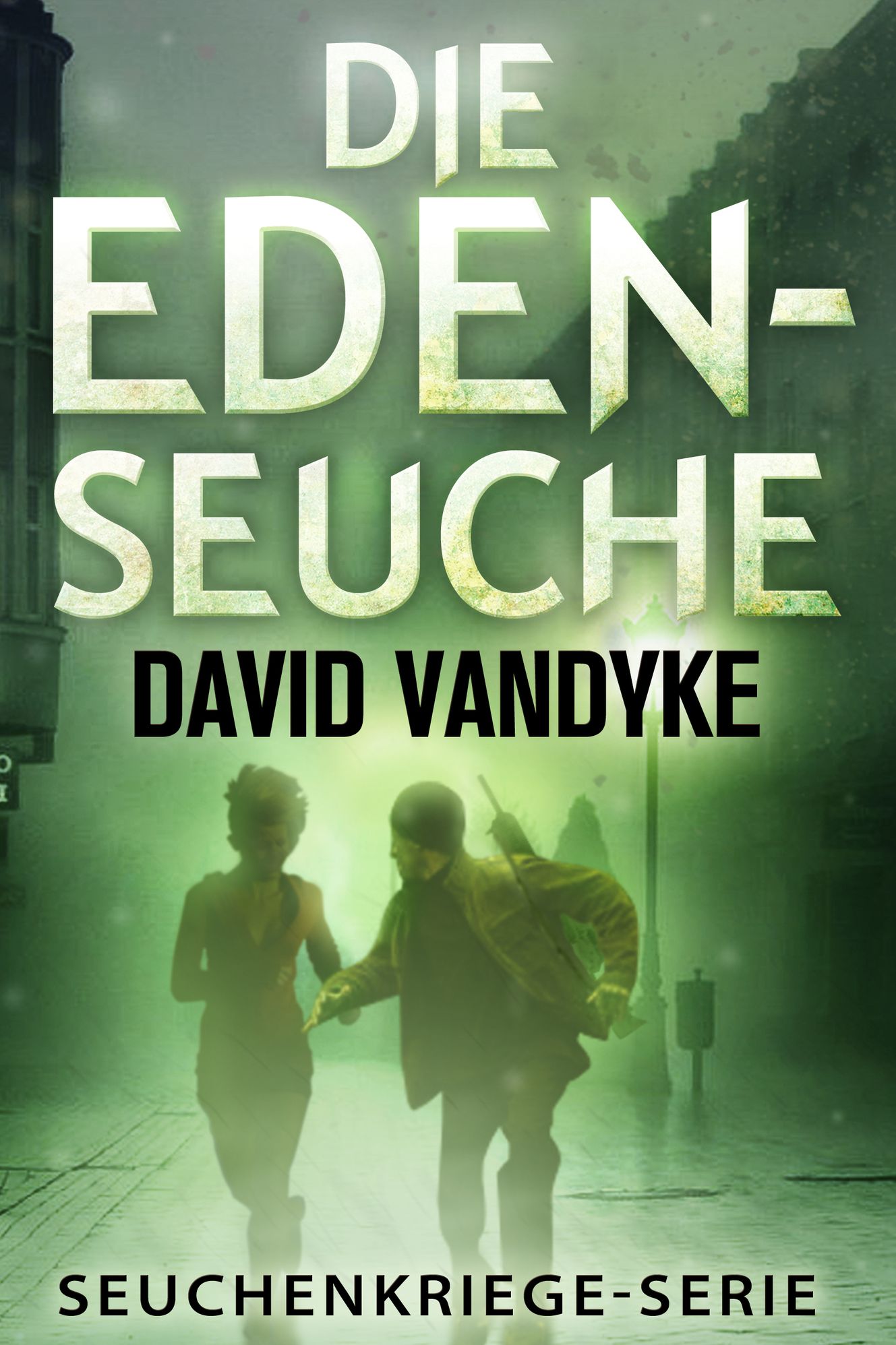 Die Eden-Seuche - Seuchenkriege-Serie Buch 0