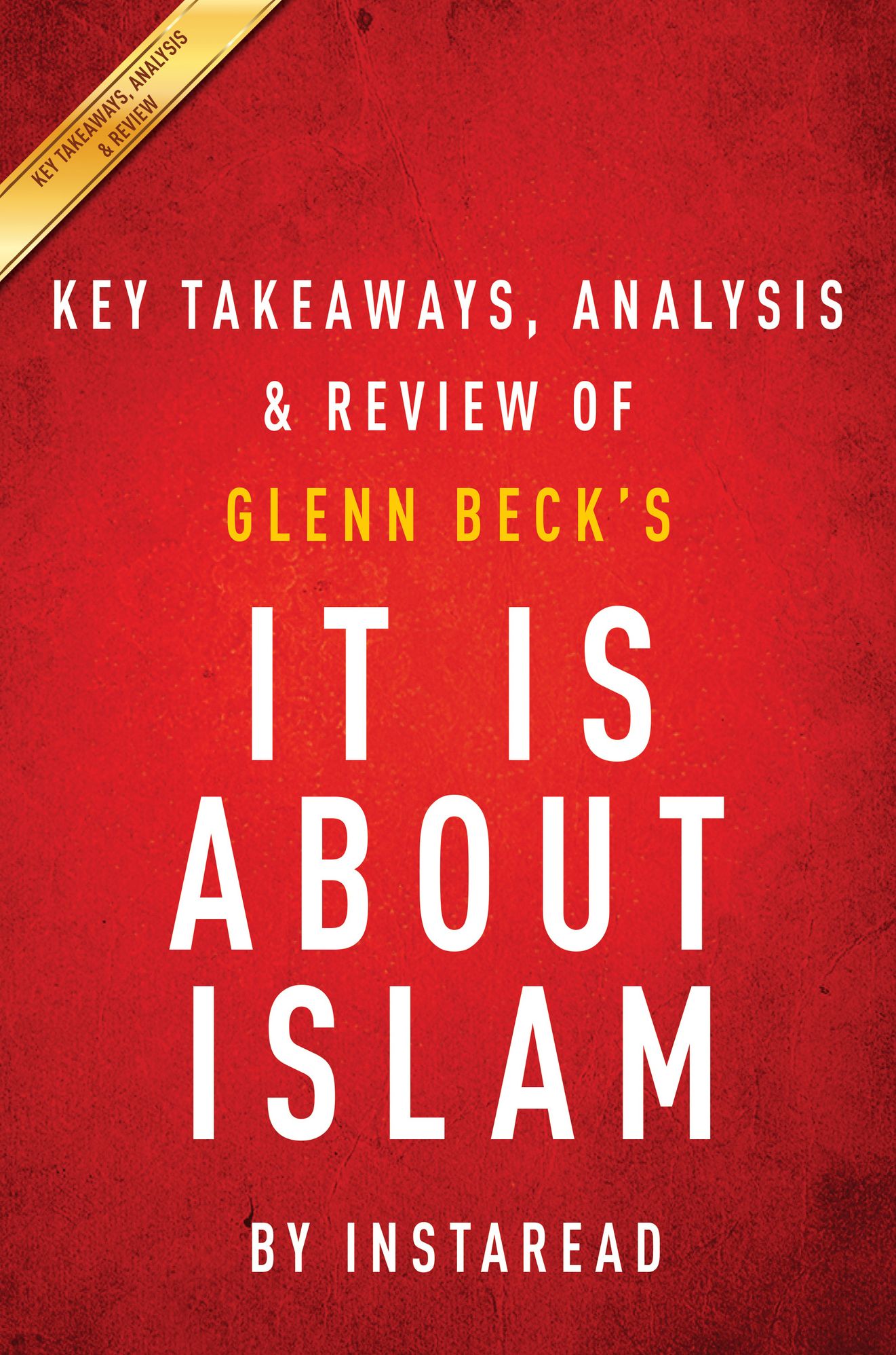 It IS About Islam: by Glenn Beck Key Takeaways, Analysis & Review