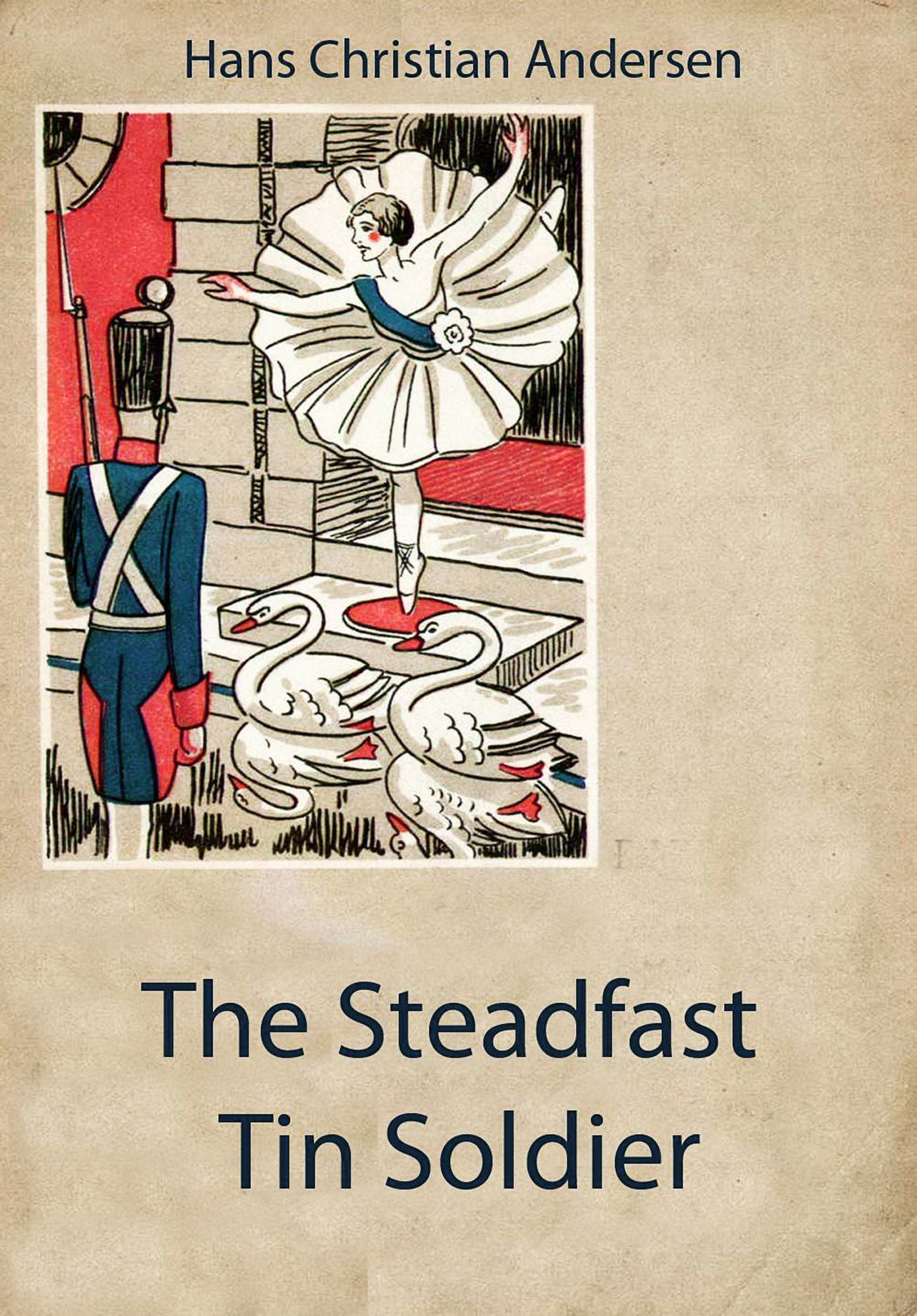 The Steadfast Tin Soldier (illustrated)