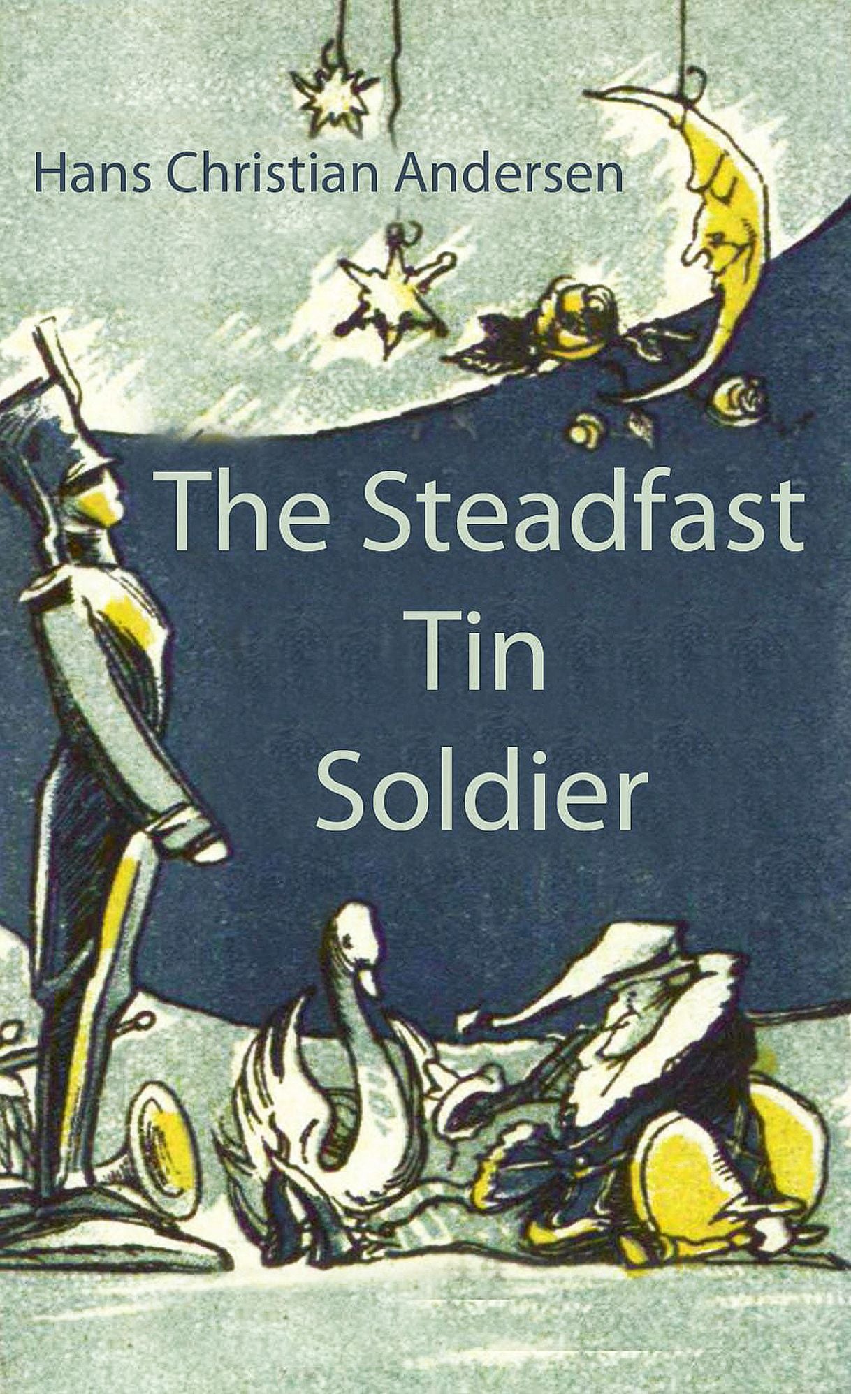 The Steadfast Tin Soldier (illustrated)