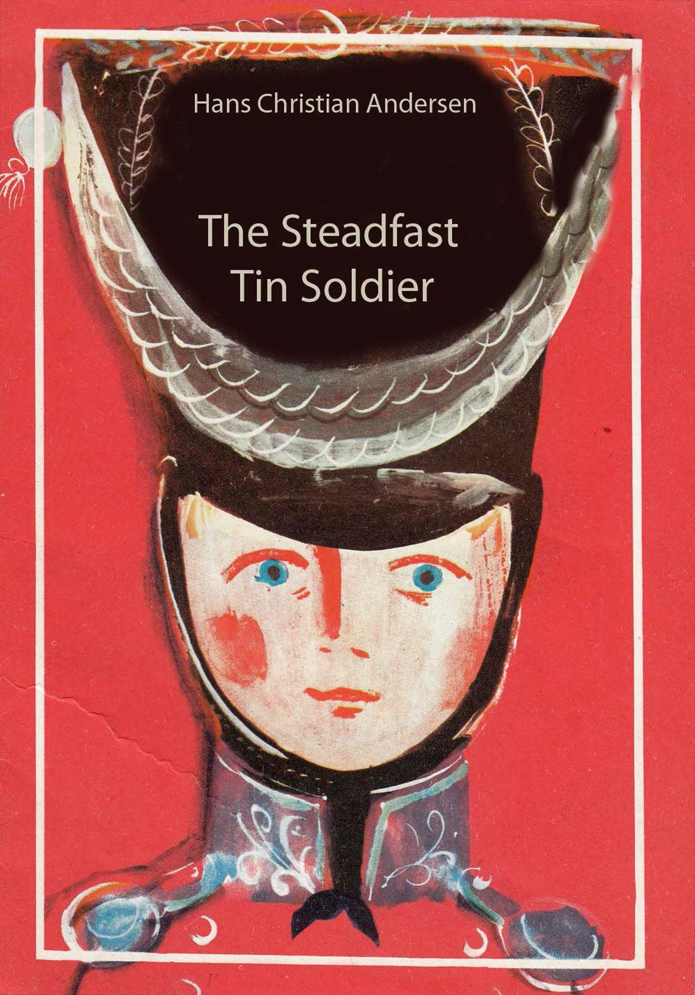 The Steadfast Tin Soldier (illustrated)