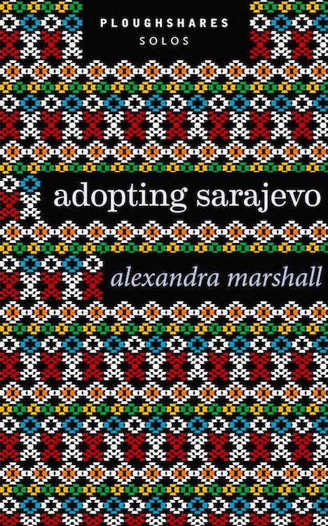 Adopting Sarajevo (Ploughshares Solos)