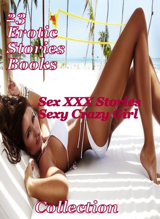 23 Erotic Story books: Sex XXX Stories Sexy Crazy Girl Collection