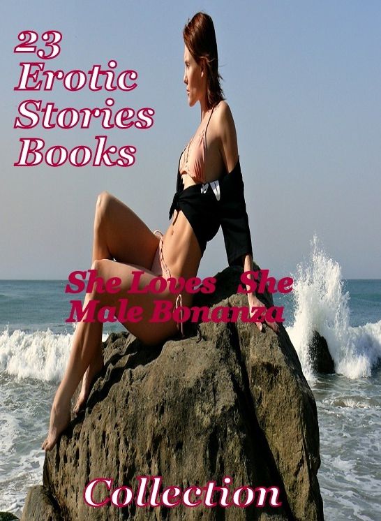 23 Erotic Story books: She Loves She Male Bonanza Collection