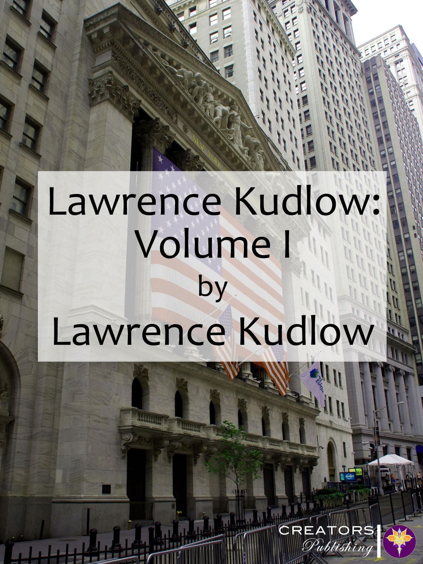 Lawrence Kudlow: Volume I