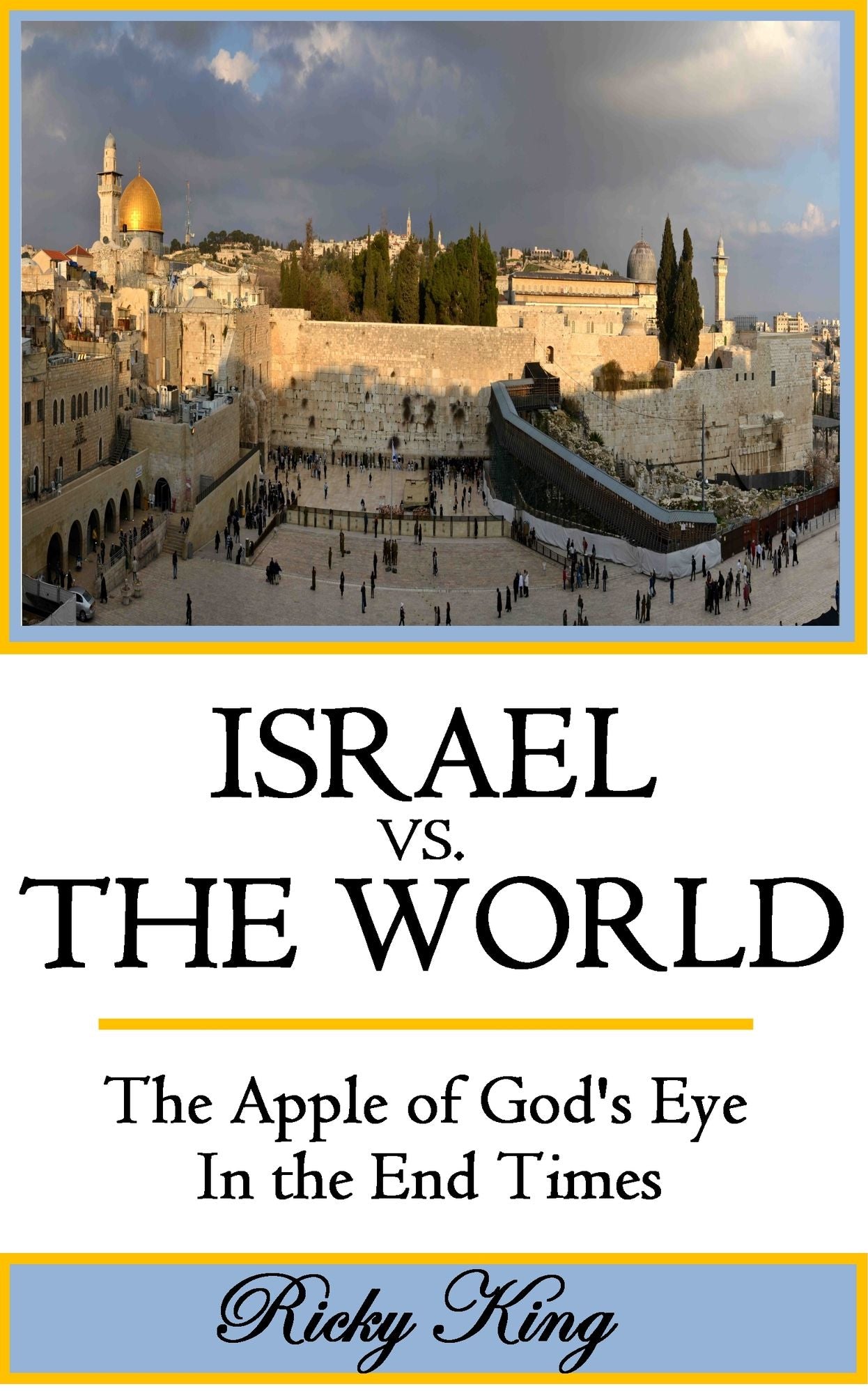 ISRAEL vs. THE WORLD: The Apple of God's Eye in the End Times