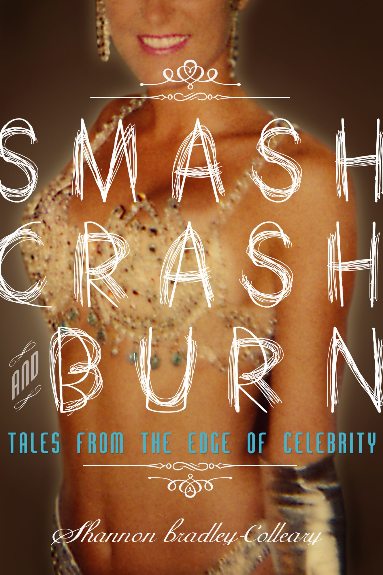 Smash, Crash and Burn: Tales From The Edge of Celebrity