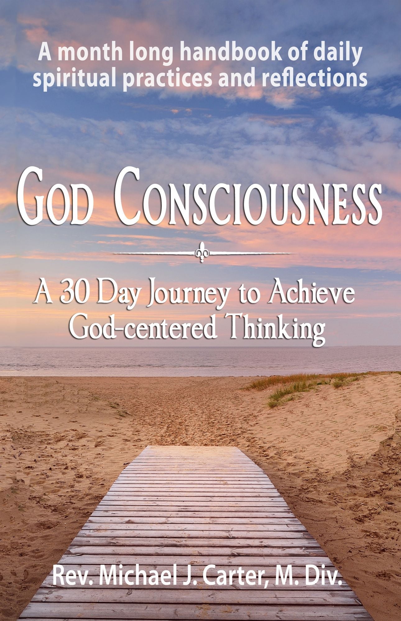 God Consciousness: A 30 Day Journey to God-centered Thinking