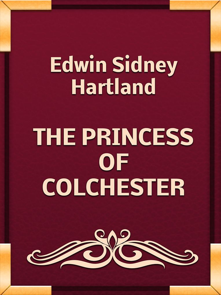 THE PRINCESS OF COLCHESTER