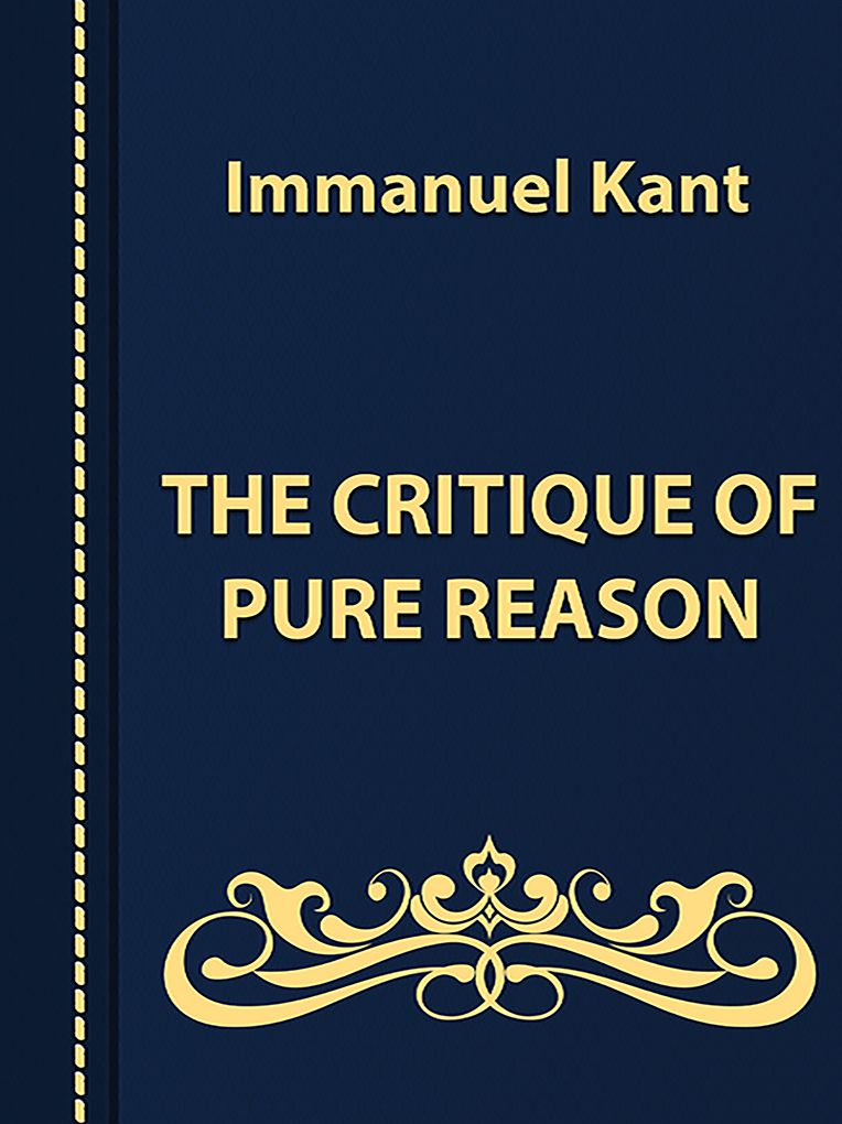 THE CRITIQUE OF PURE REASON