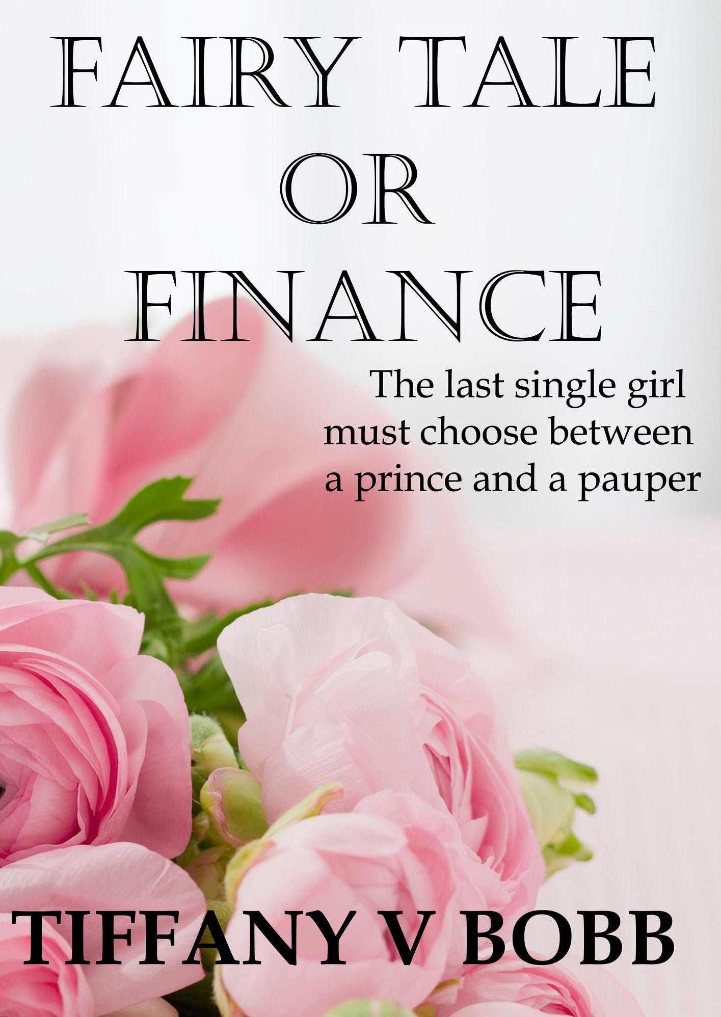 Fairy Tale Or Finance; The last single girl must choose between a prince and a pauper